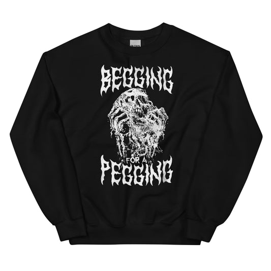 Begging for a Pegging Unisex Sweatshirt