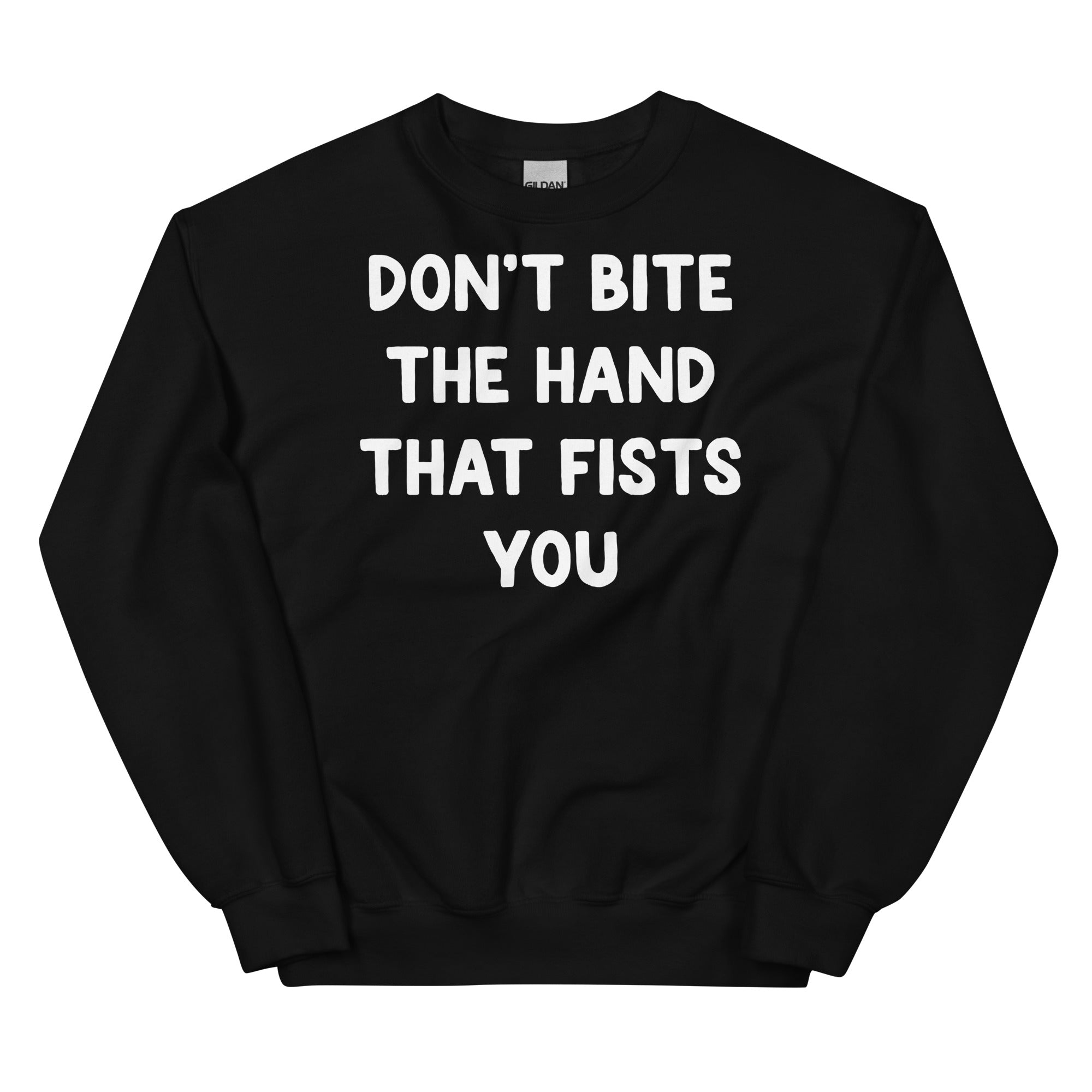 Don't Bite the Hand That Fists You Unisex Sweatshirt