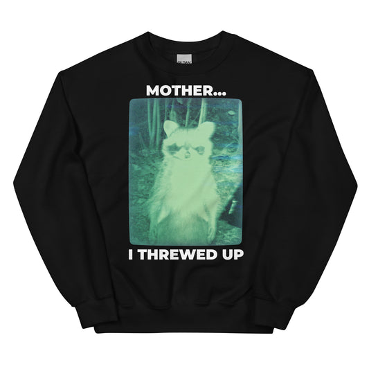 Mother I Threwed Up Unisex Sweatshirt