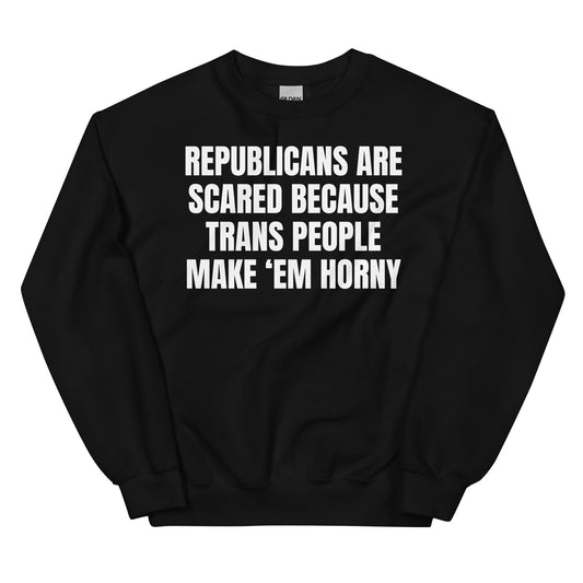 Republicans Are Scared Unisex Sweatshirt