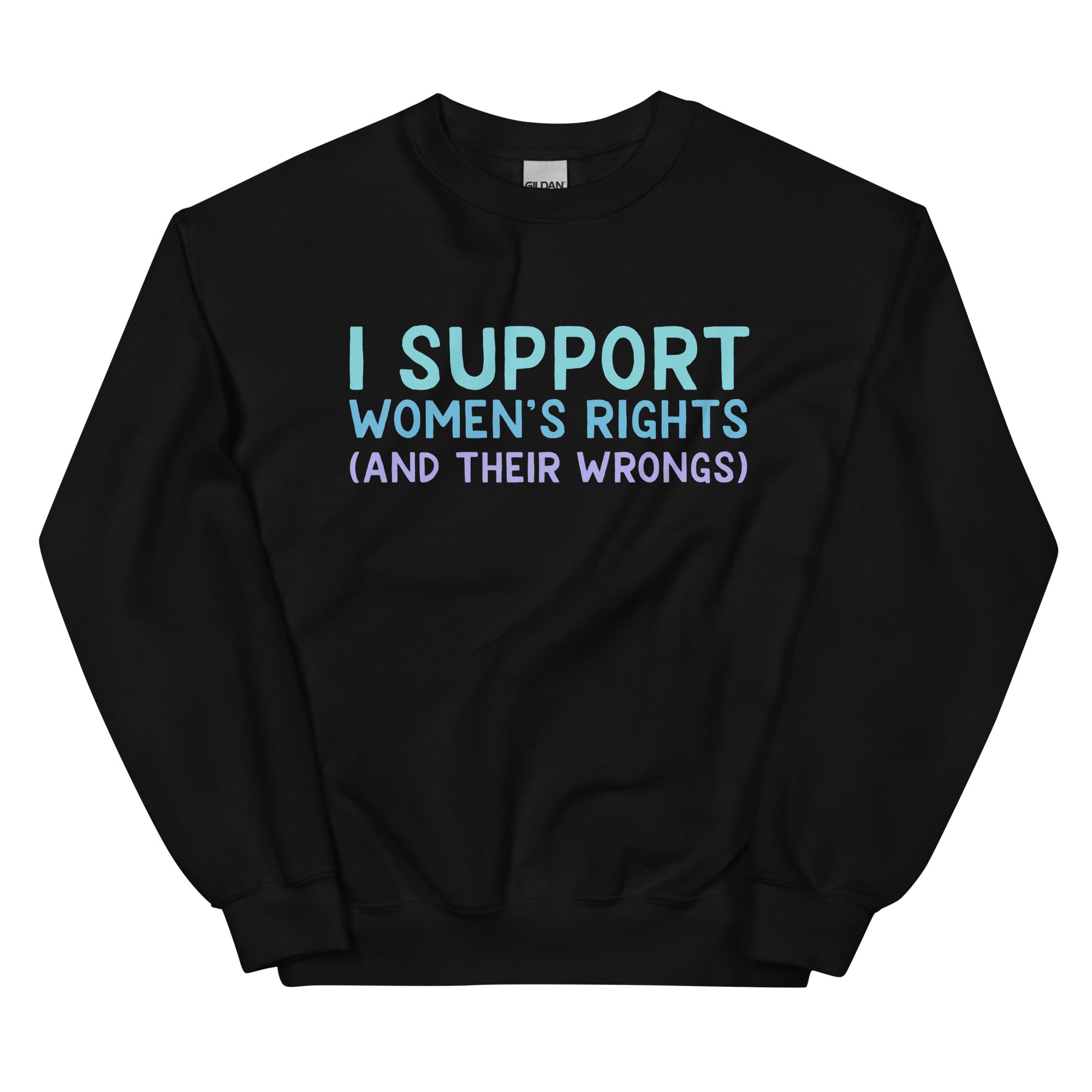 I Support Women's Rights (and Wrongs) Unisex Sweatshirt V2