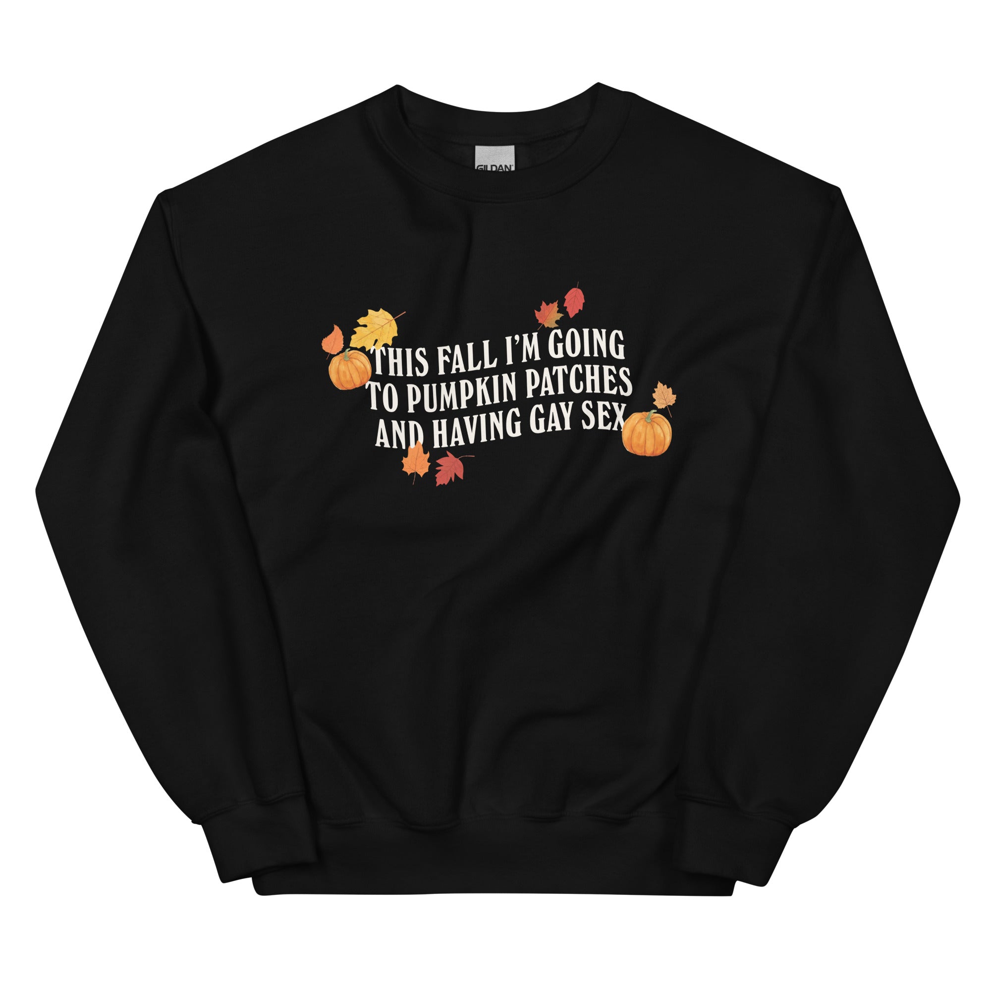 Pumpkin Patches and Gay Sex Unisex Sweatshirt