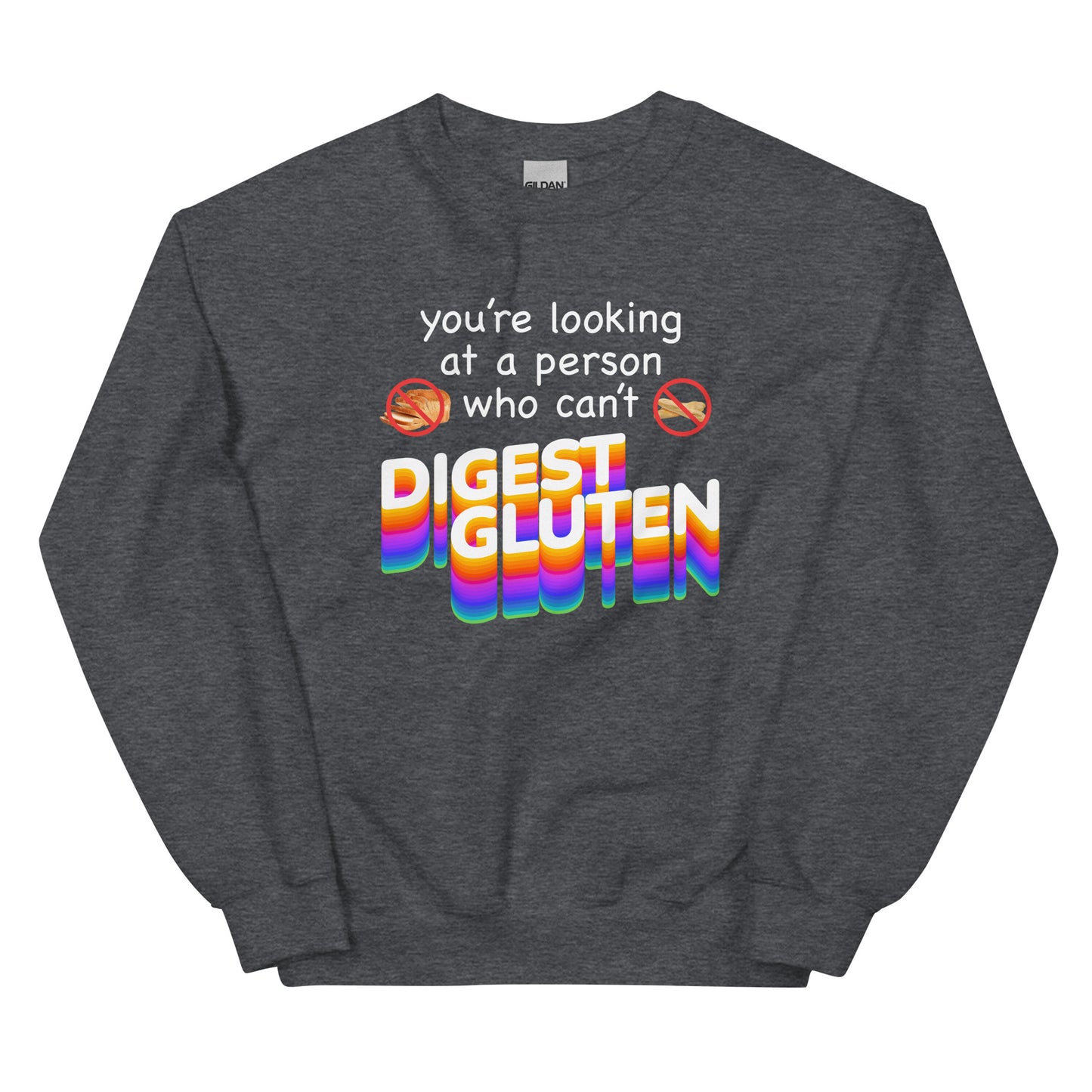You're Looking at Person Who Can't Digest Gluten Unisex Sweatshirt