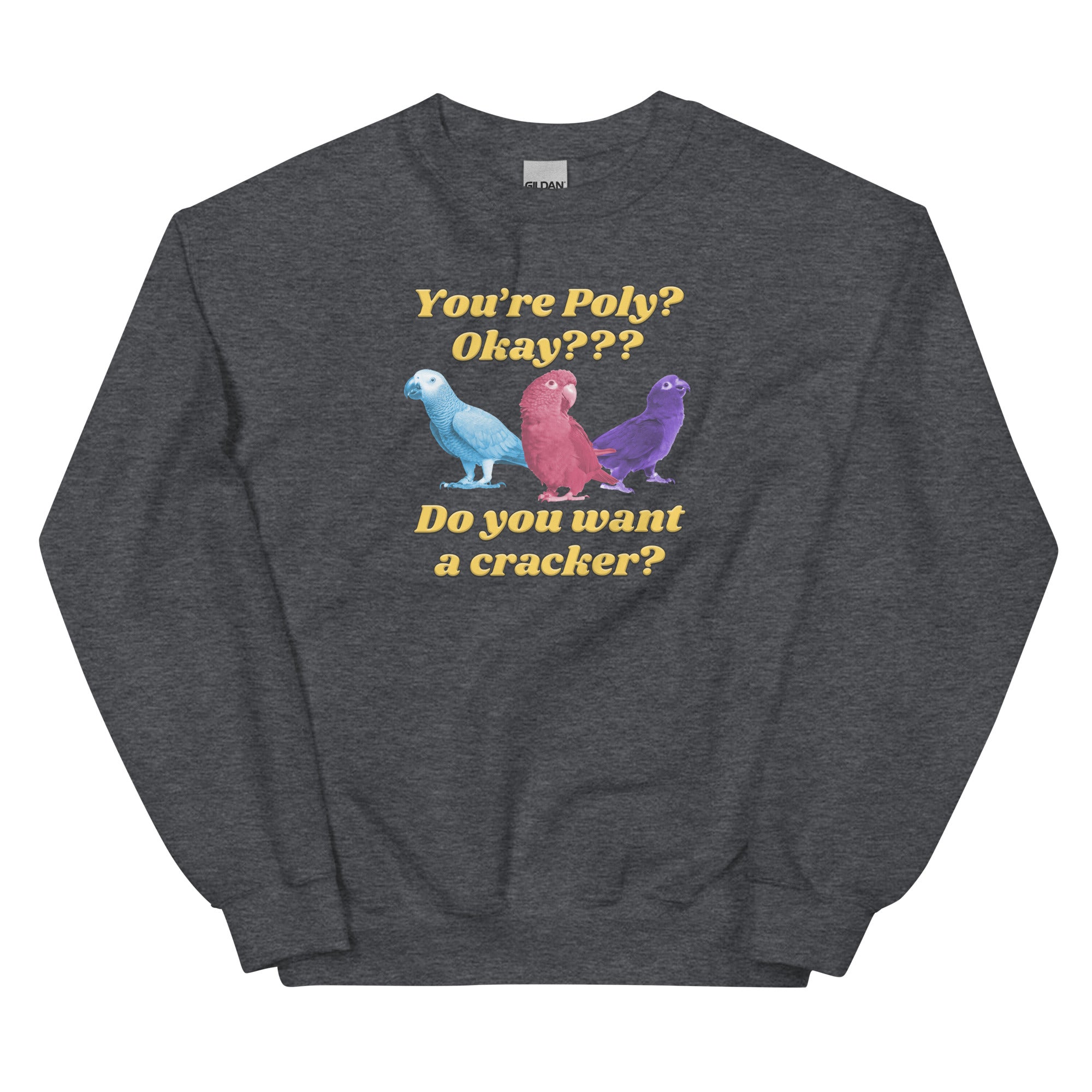 You're Poly? Do You Want a Cracker? Unisex Sweatshirt