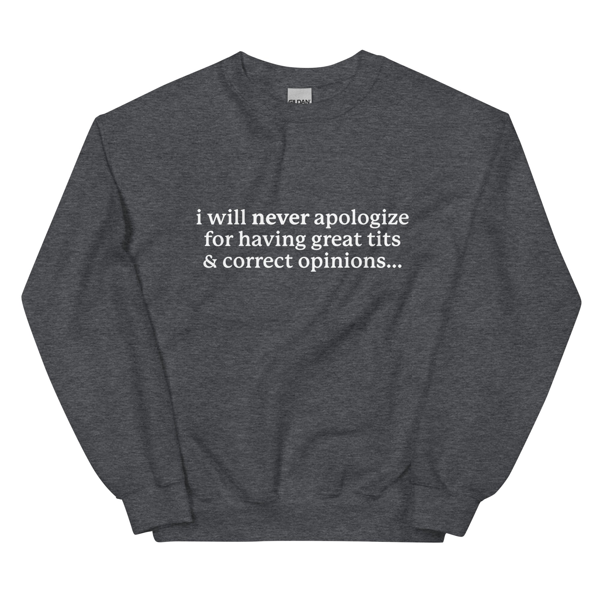 I Will Never Apologize (Great Tits & Correct Opinions) Unisex Sweatshirt