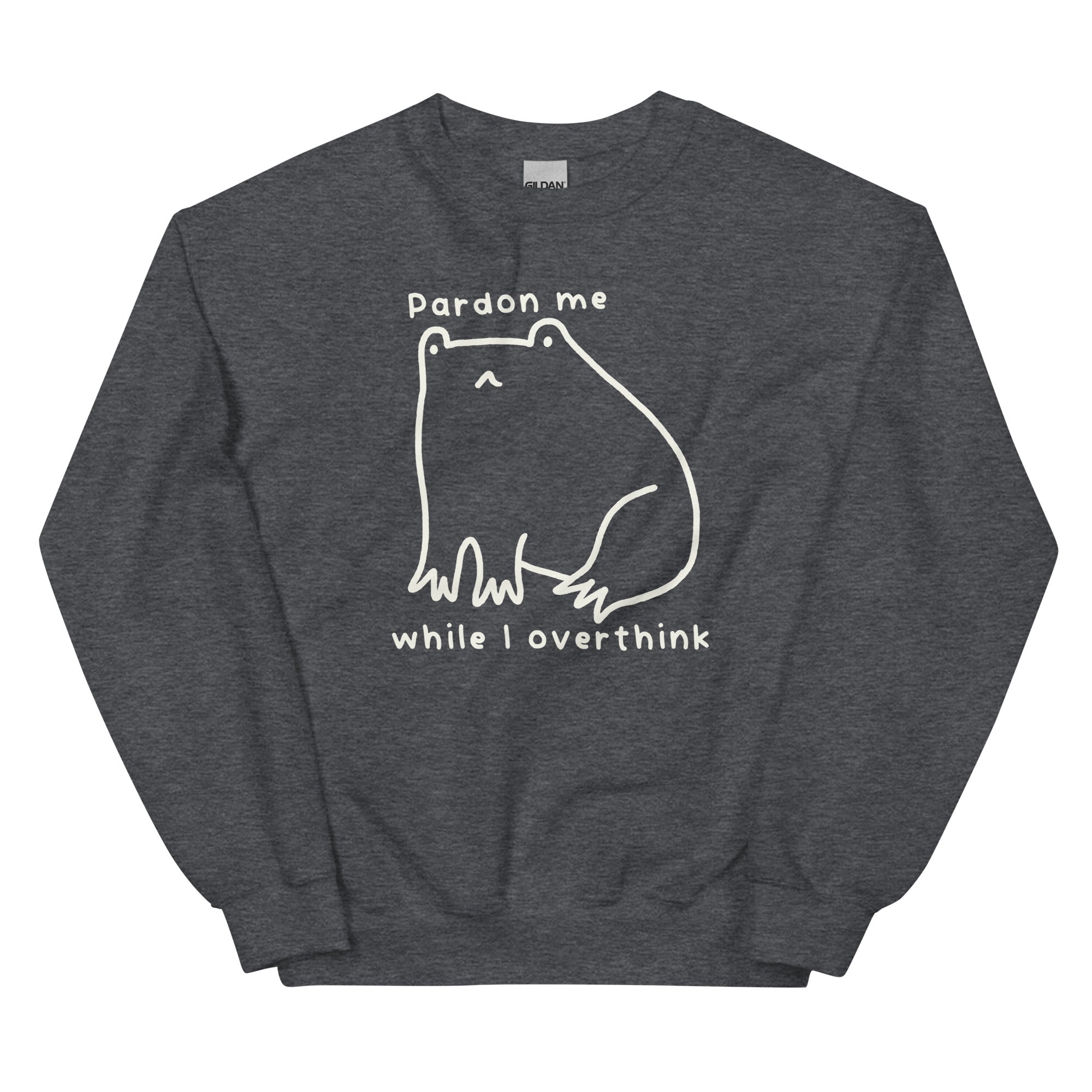 Pardon Me While I Overthink Unisex Sweatshirt