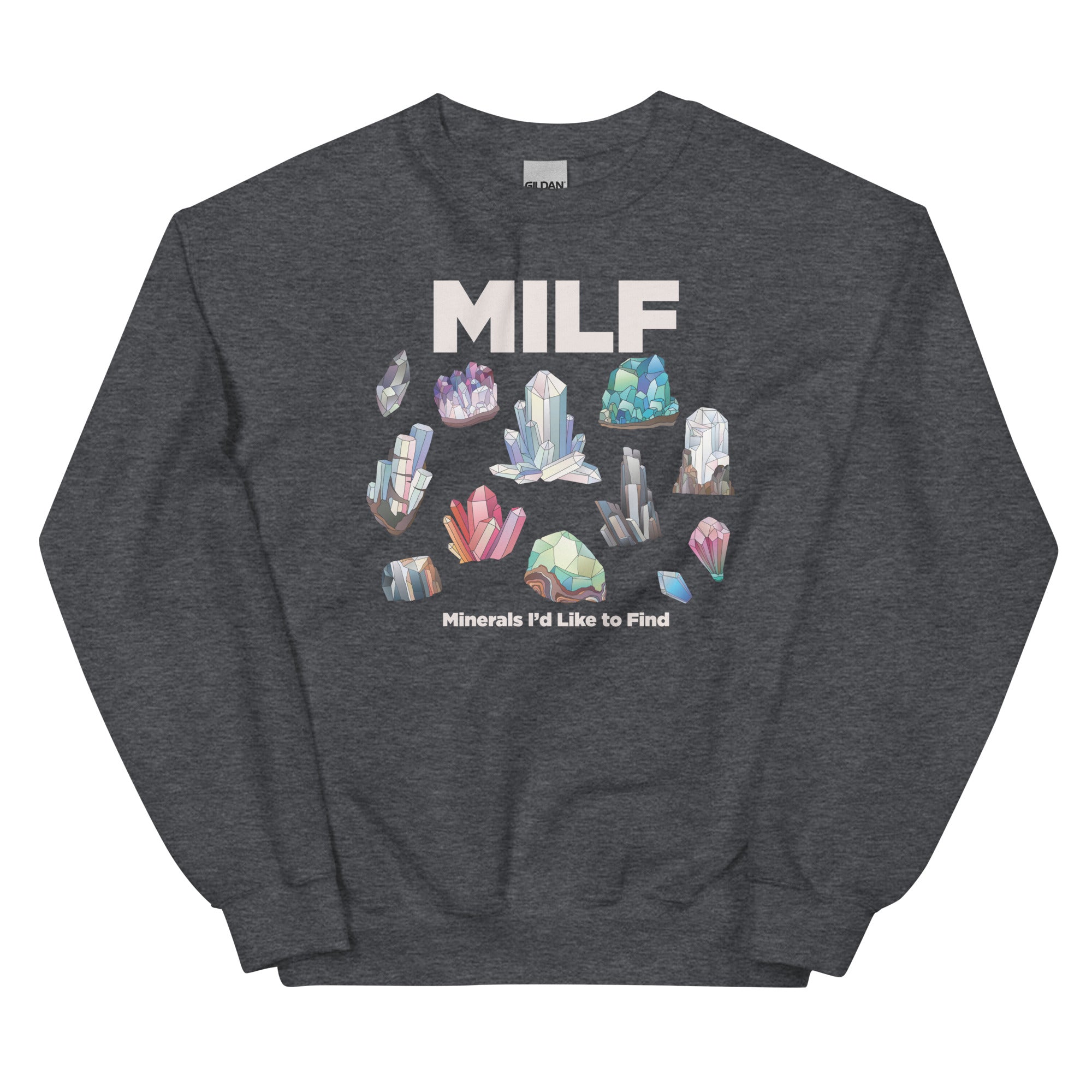 MILF Minerals I'd Like to Find Unisex Sweatshirt