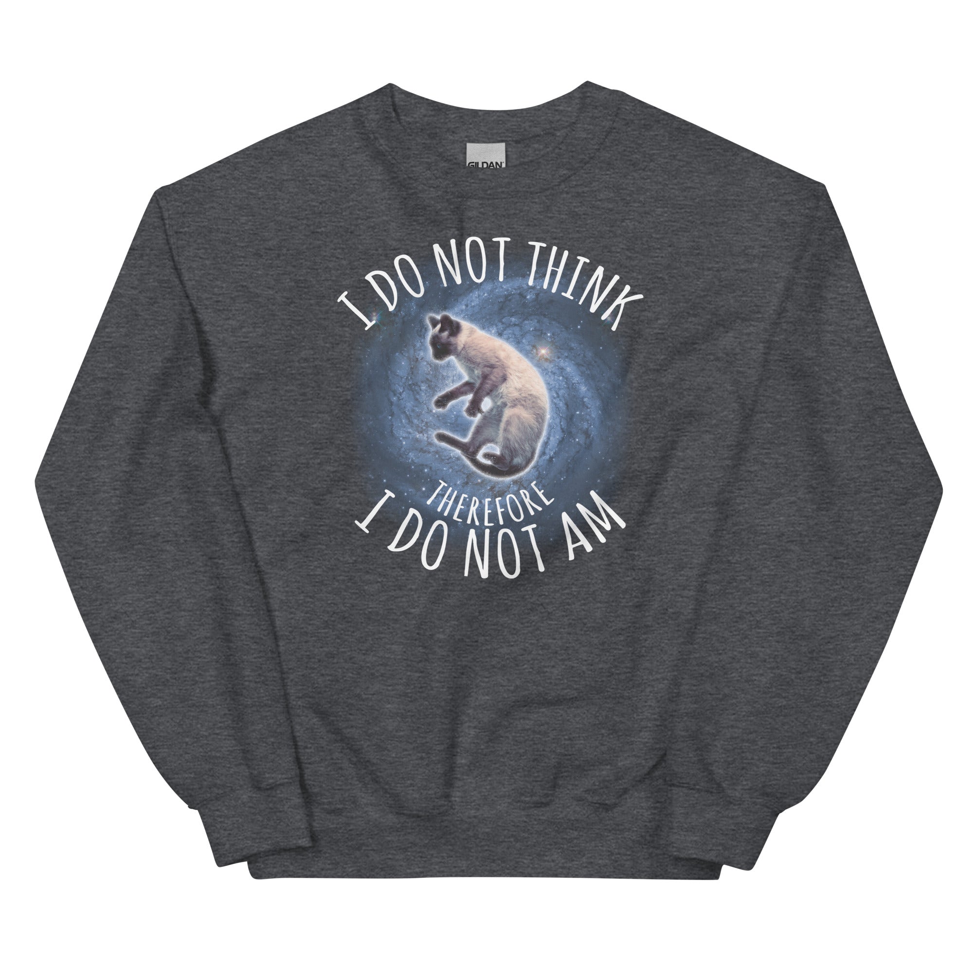 I Do Not Think Therefore I Do Not Am Unisex Sweatshirt