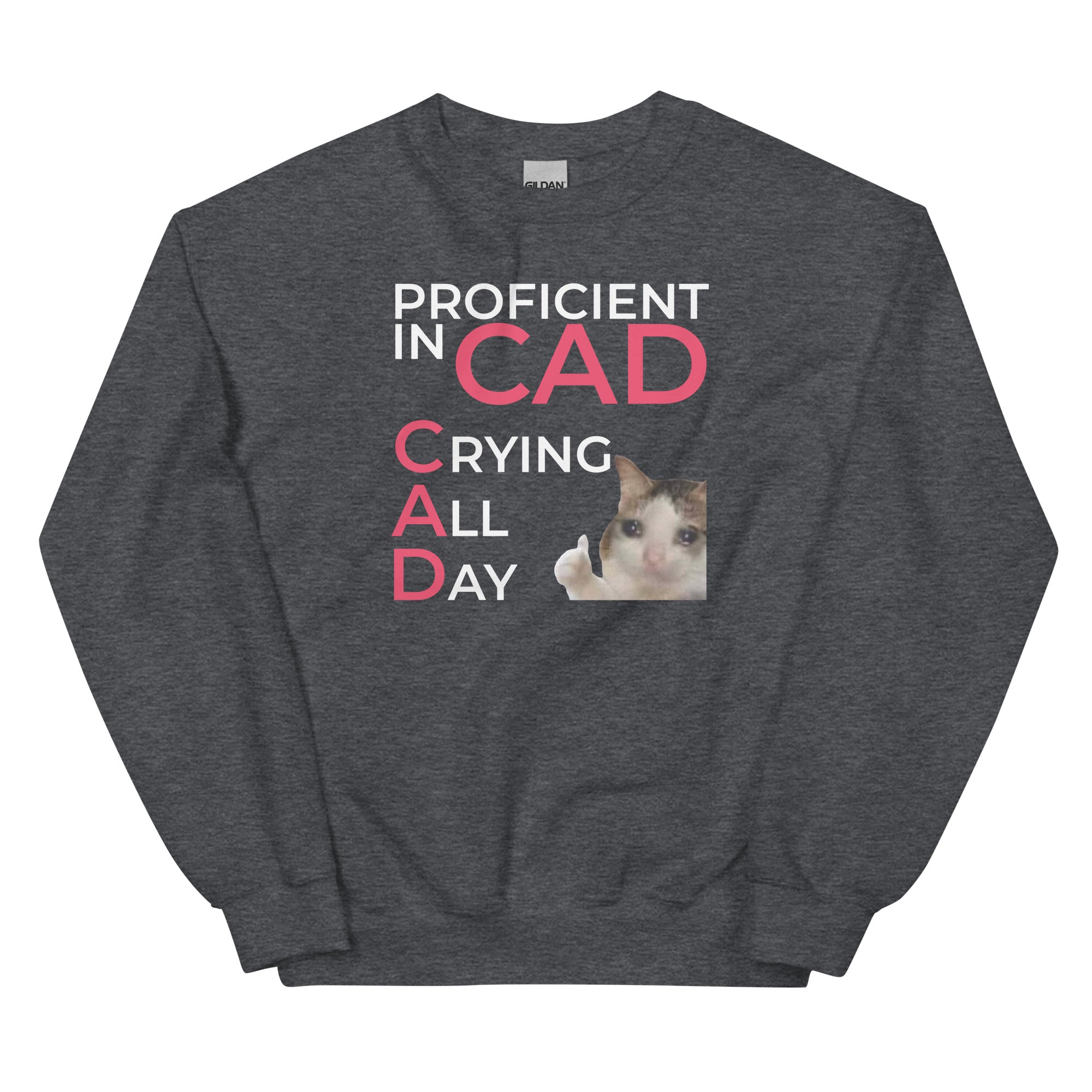 Proficient In CAD (Crying All Day) Unisex Sweatshirt