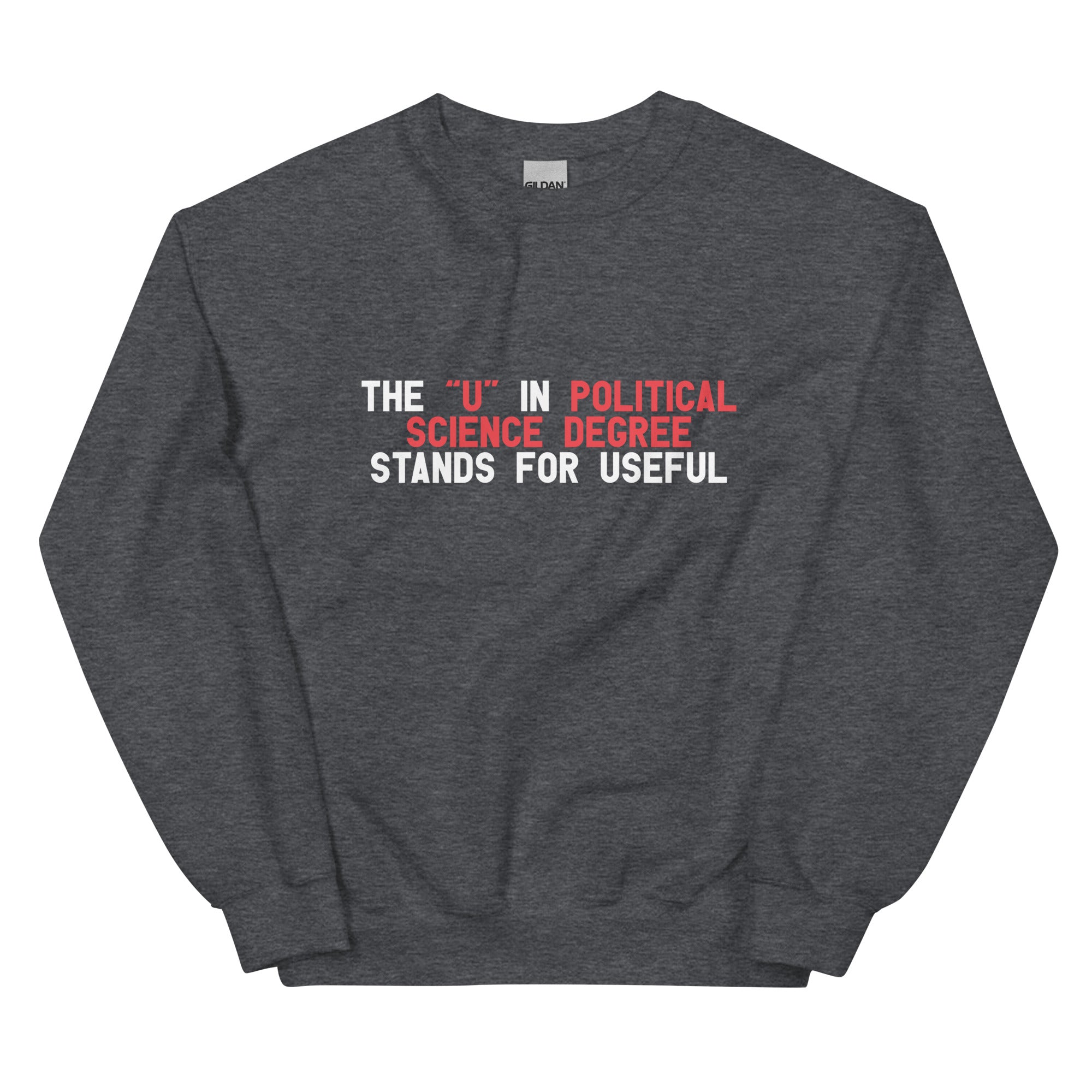 The "U" in Political Science Degree Unisex Sweatshirt