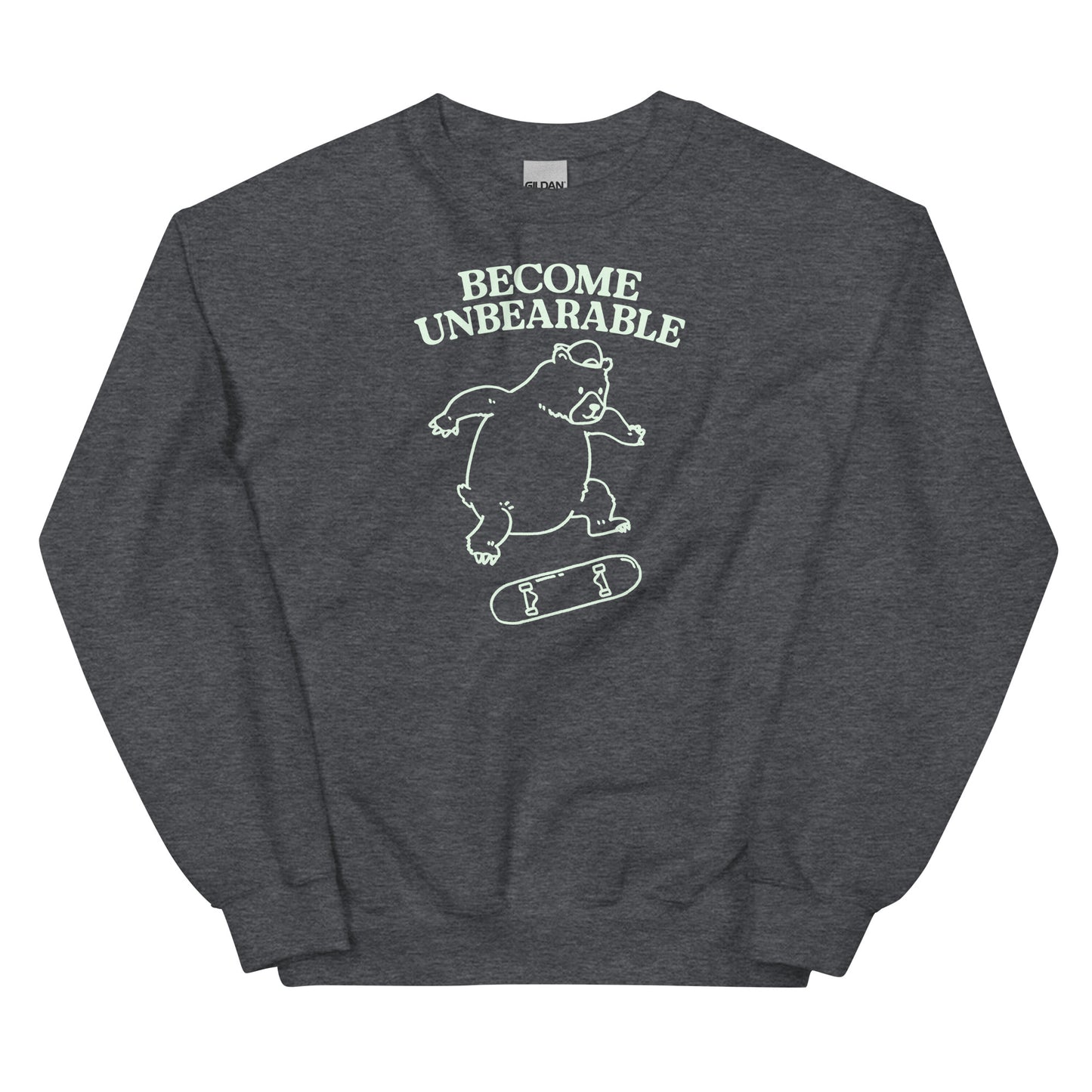 Become Unbearable Unisex Sweatshirt