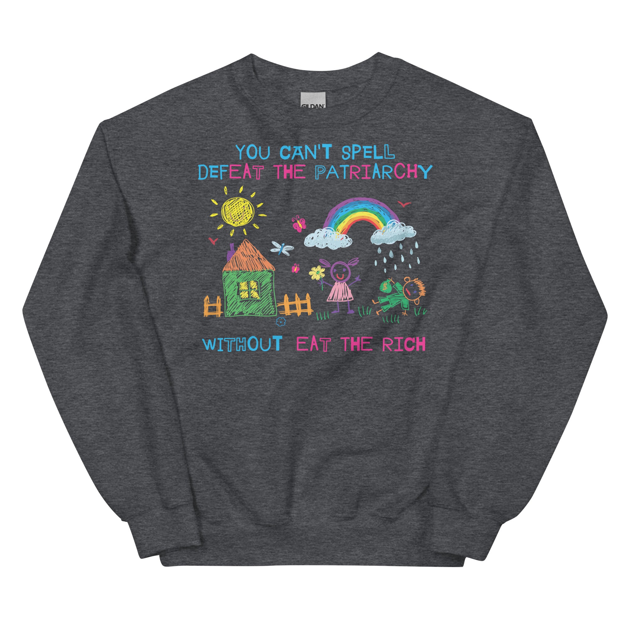 You Can't Spell Defeat the Patriarchy Without Eat the Rich Unisex Sweatshirt