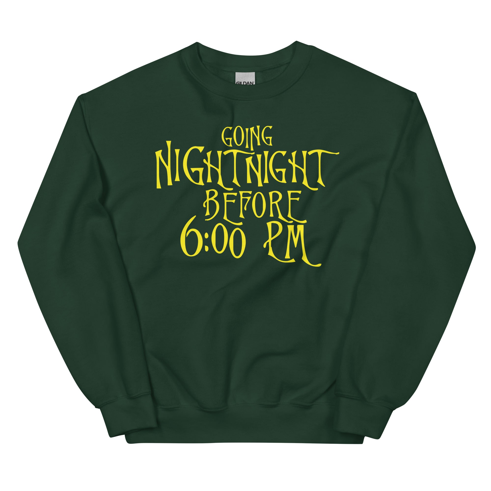 Going Night Night Before 6:00 Unisex Sweatshirt