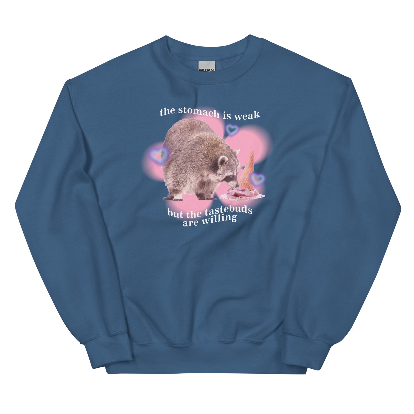 The Stomach is Weak But the Tastebuds Are Willing Unisex Sweatshirt