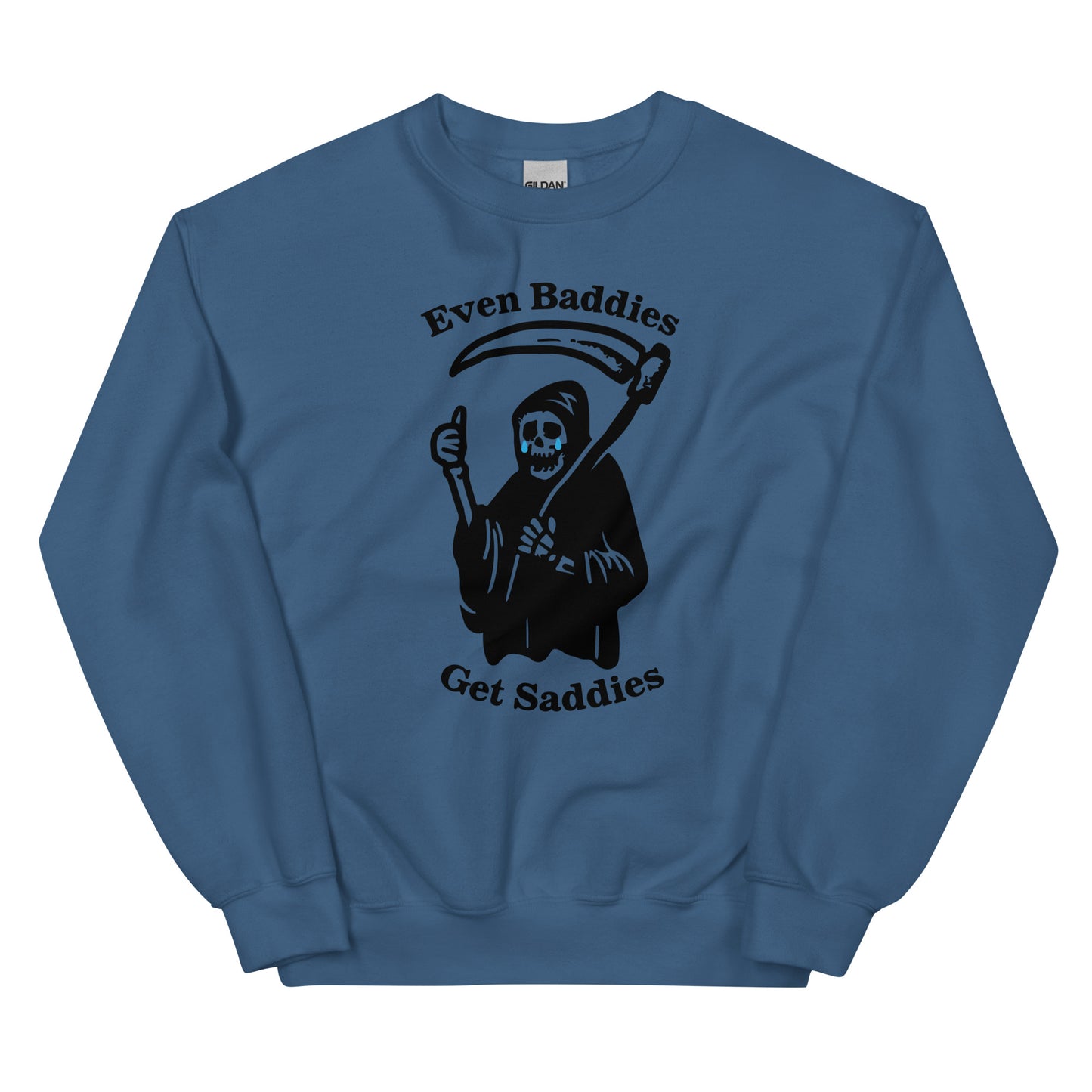 Even Baddies Get Saddies Unisex Sweatshirt
