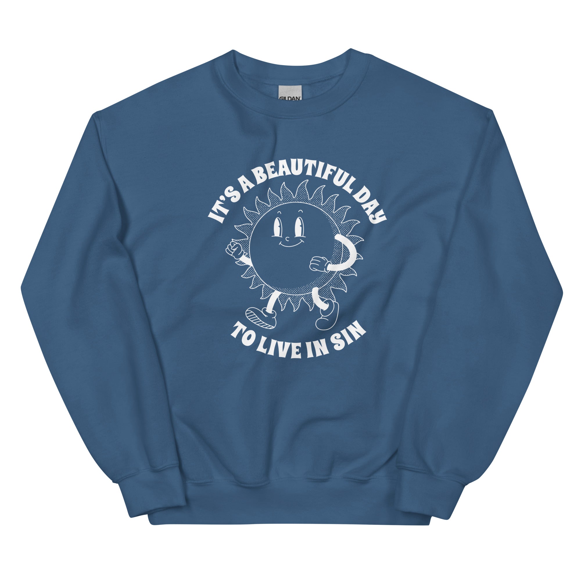 It's a Beautiful Day to Live in Sin Unisex Sweatshirt