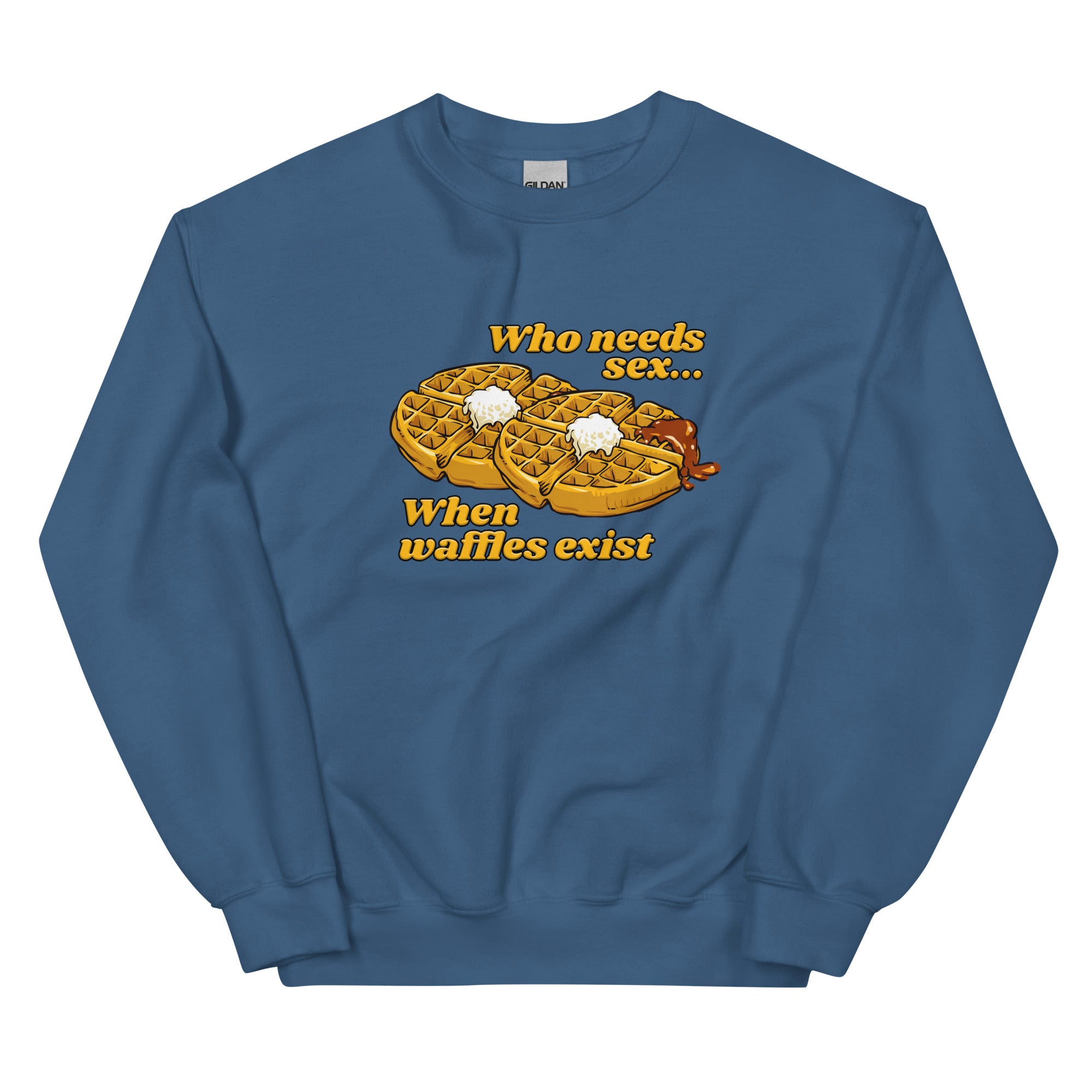 Who Needs Sex When Waffles Exist Unisex Sweatshirt