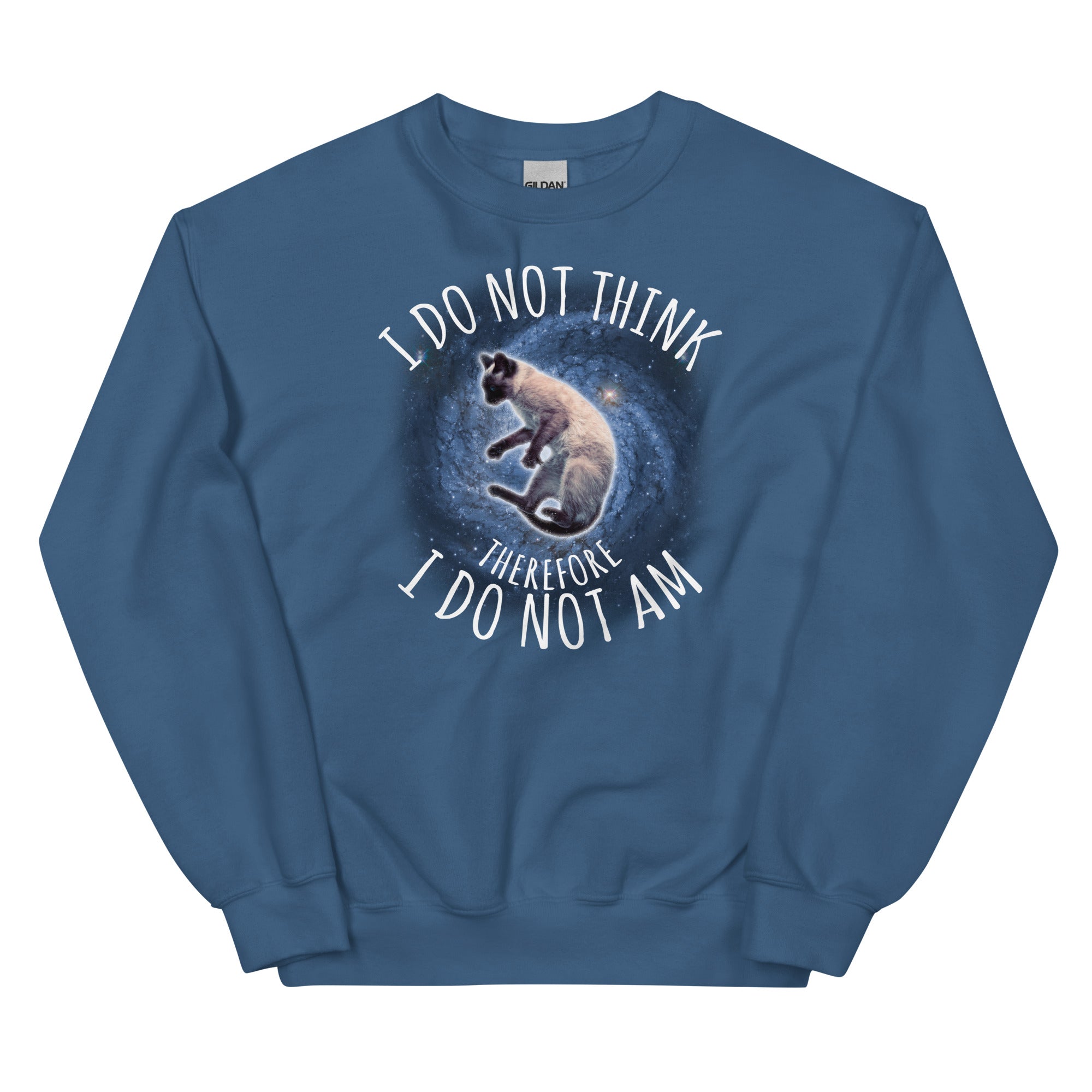 I Do Not Think Therefore I Do Not Am Unisex Sweatshirt