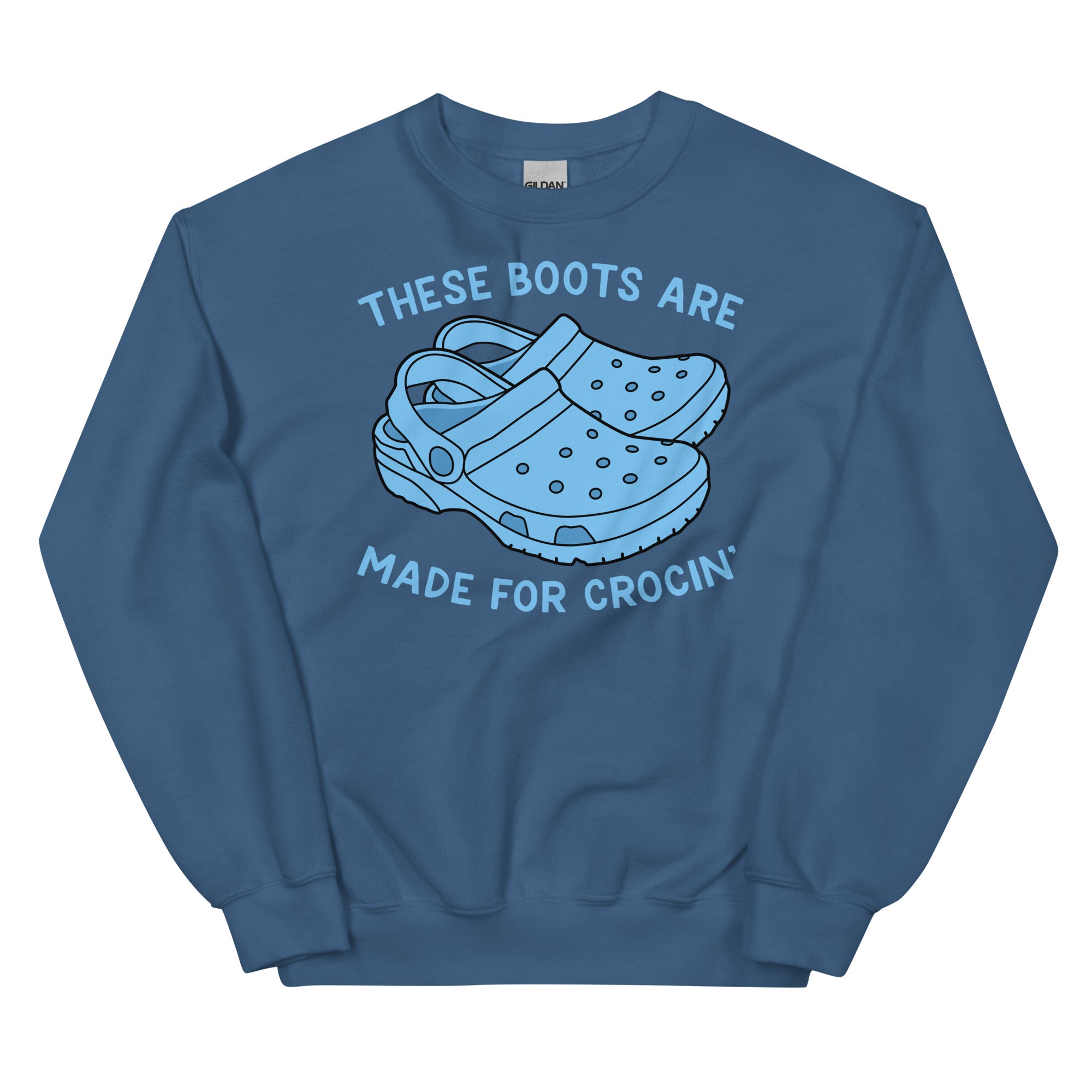 These Boots Are Made for Crocin' Unisex Sweatshirt