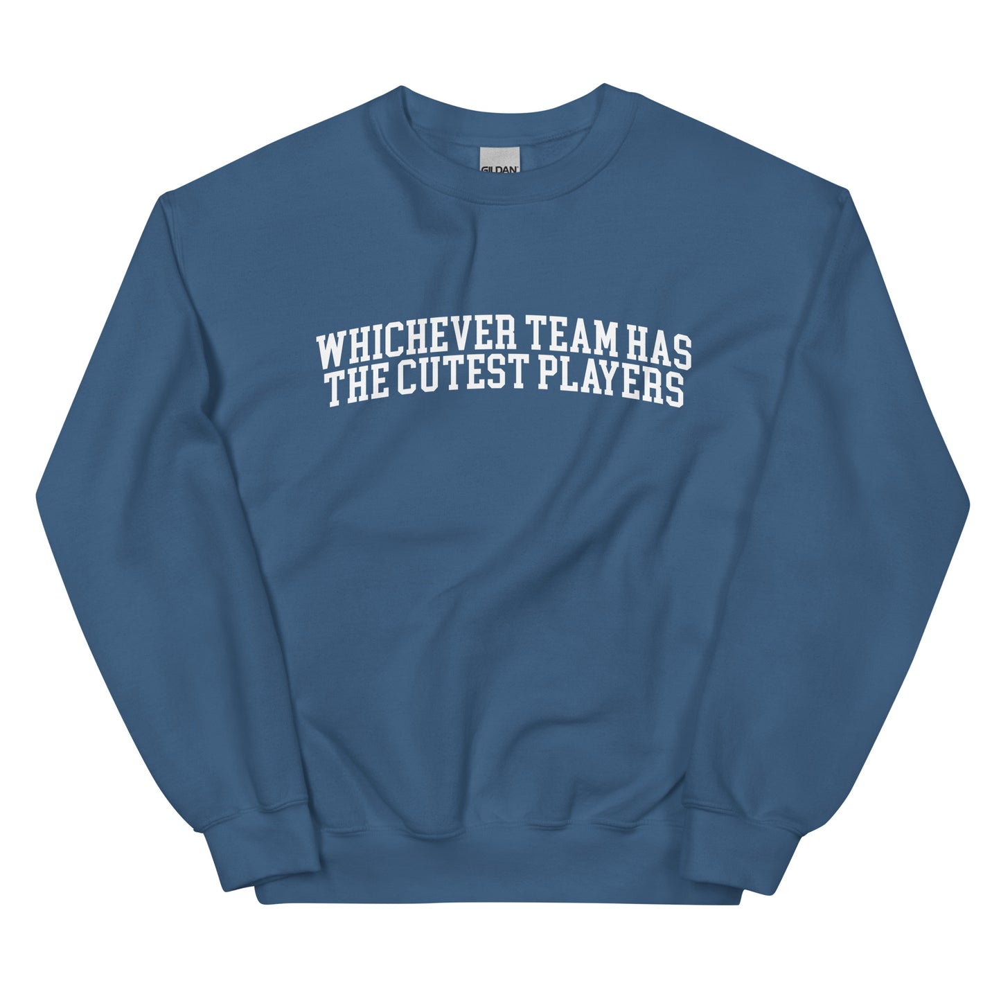 Whichever Team Has the Cutest Players Unisex Sweatshirt