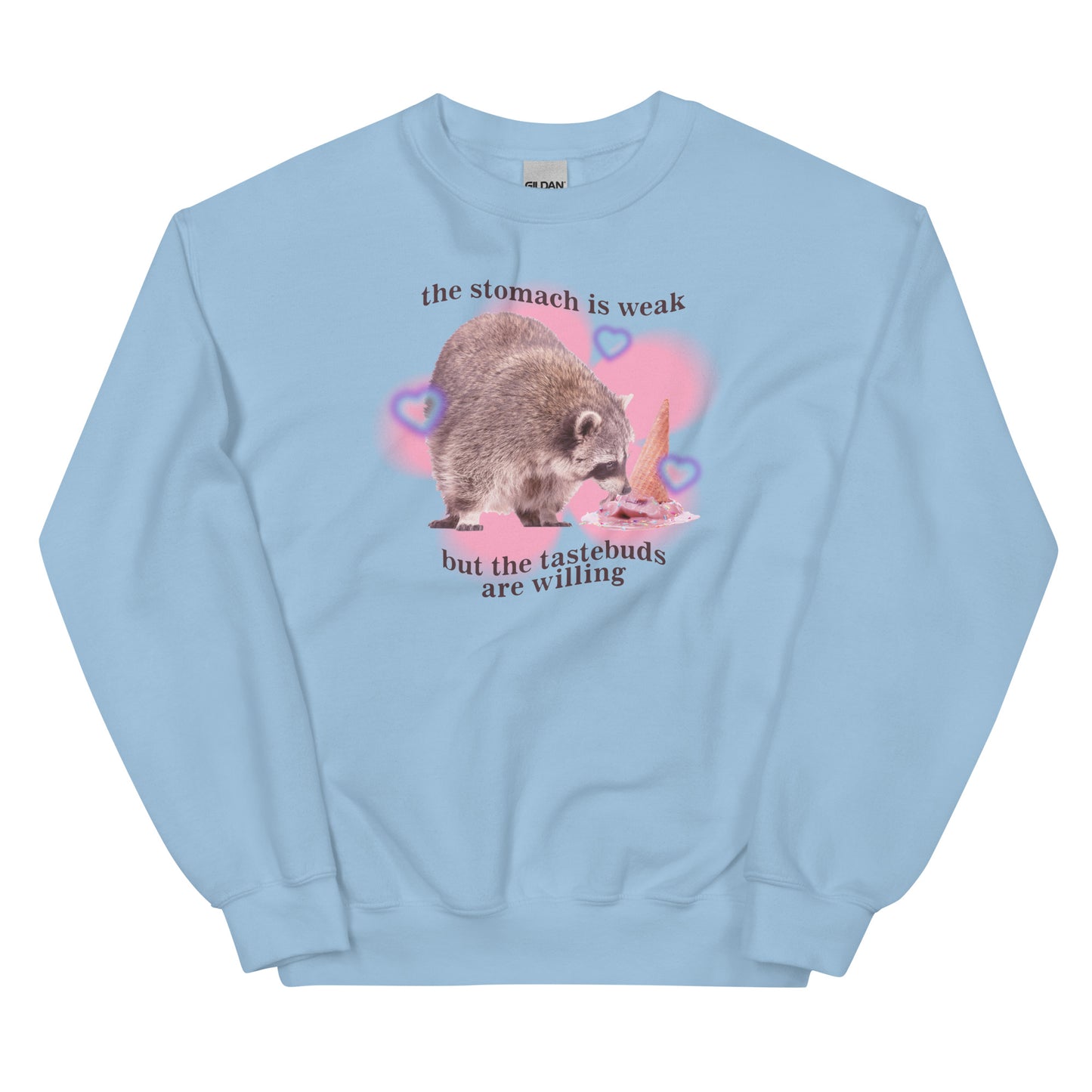 The Stomach is Weak But the Tastebuds Are Willing Unisex Sweatshirt