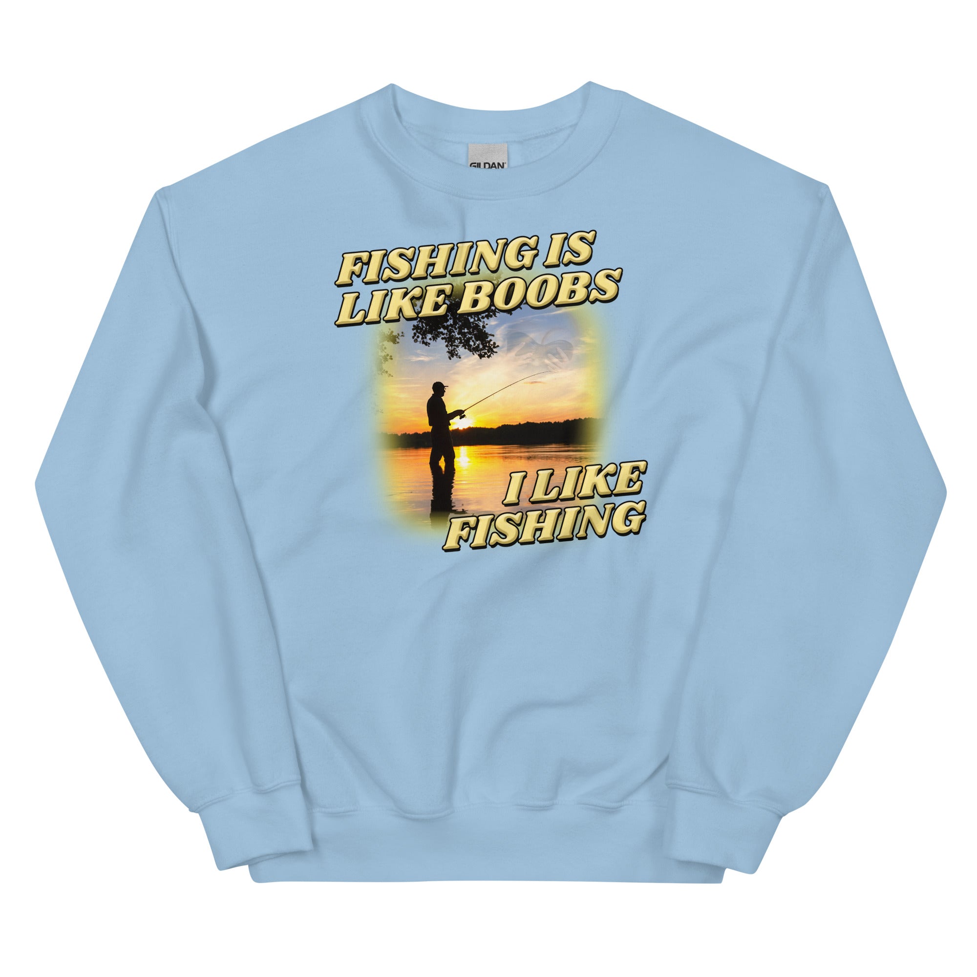 Fishing is Like Boobs Unisex Sweatshirt