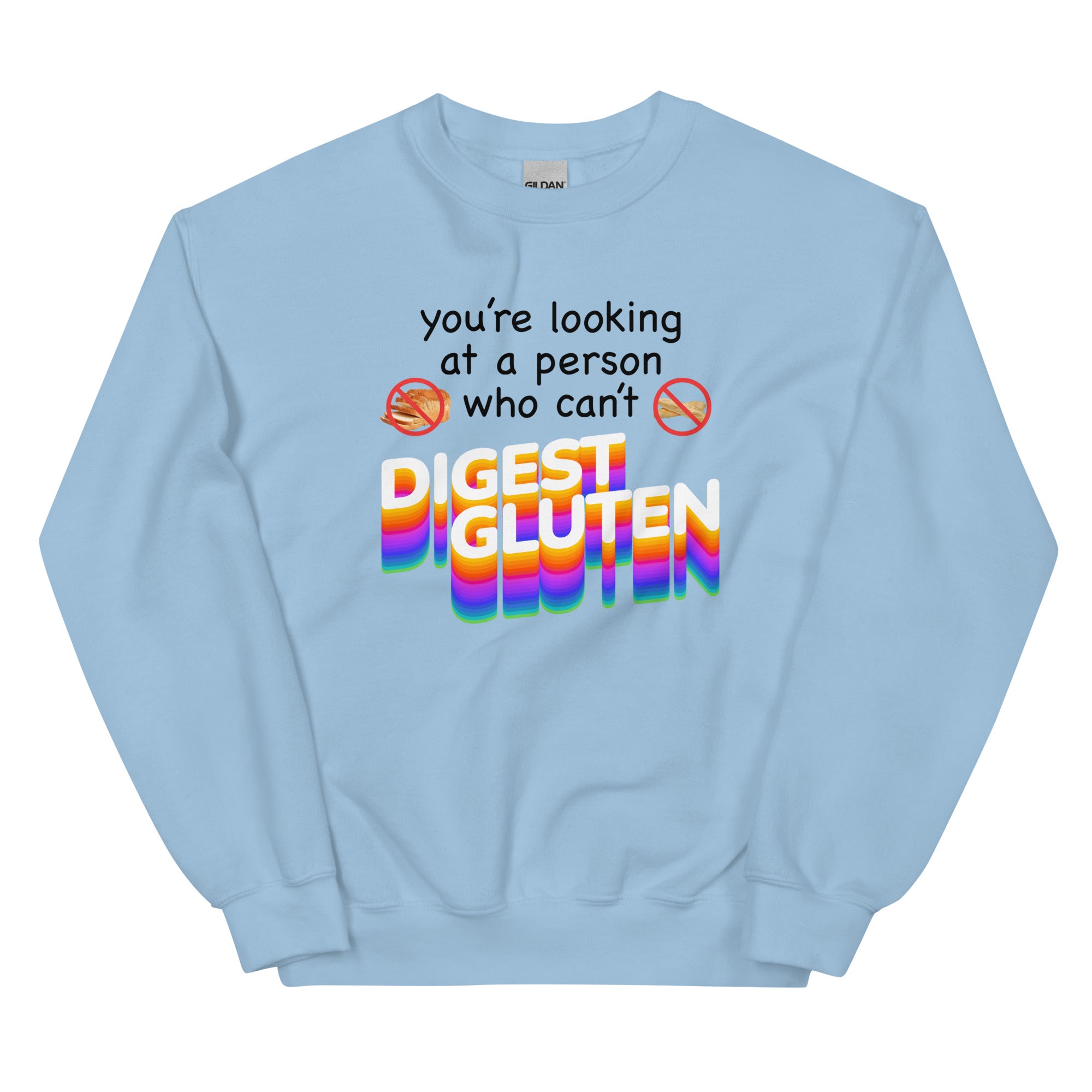 You're Looking at Person Who Can't Digest Gluten Unisex Sweatshirt