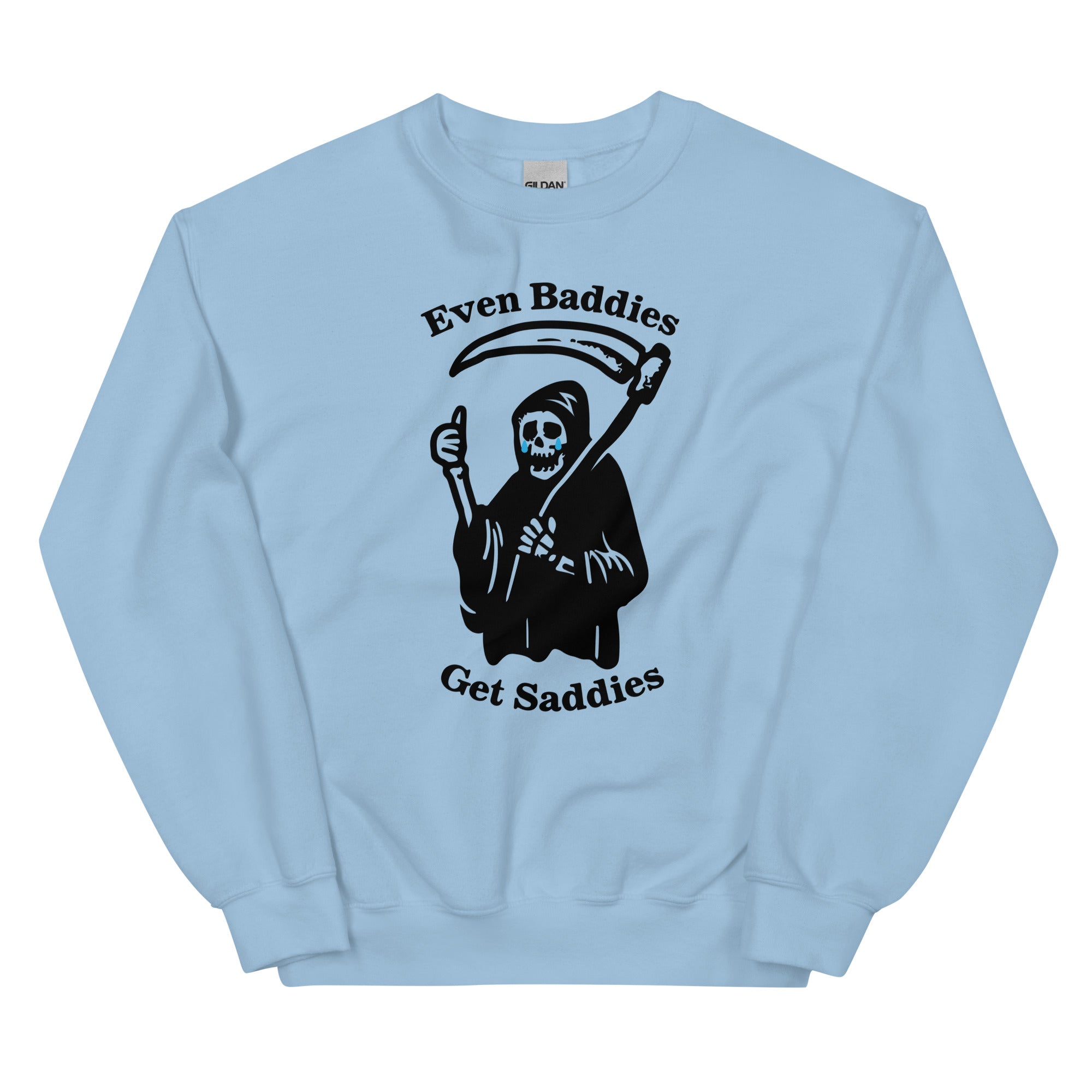 Even Baddies Get Saddies Unisex Sweatshirt