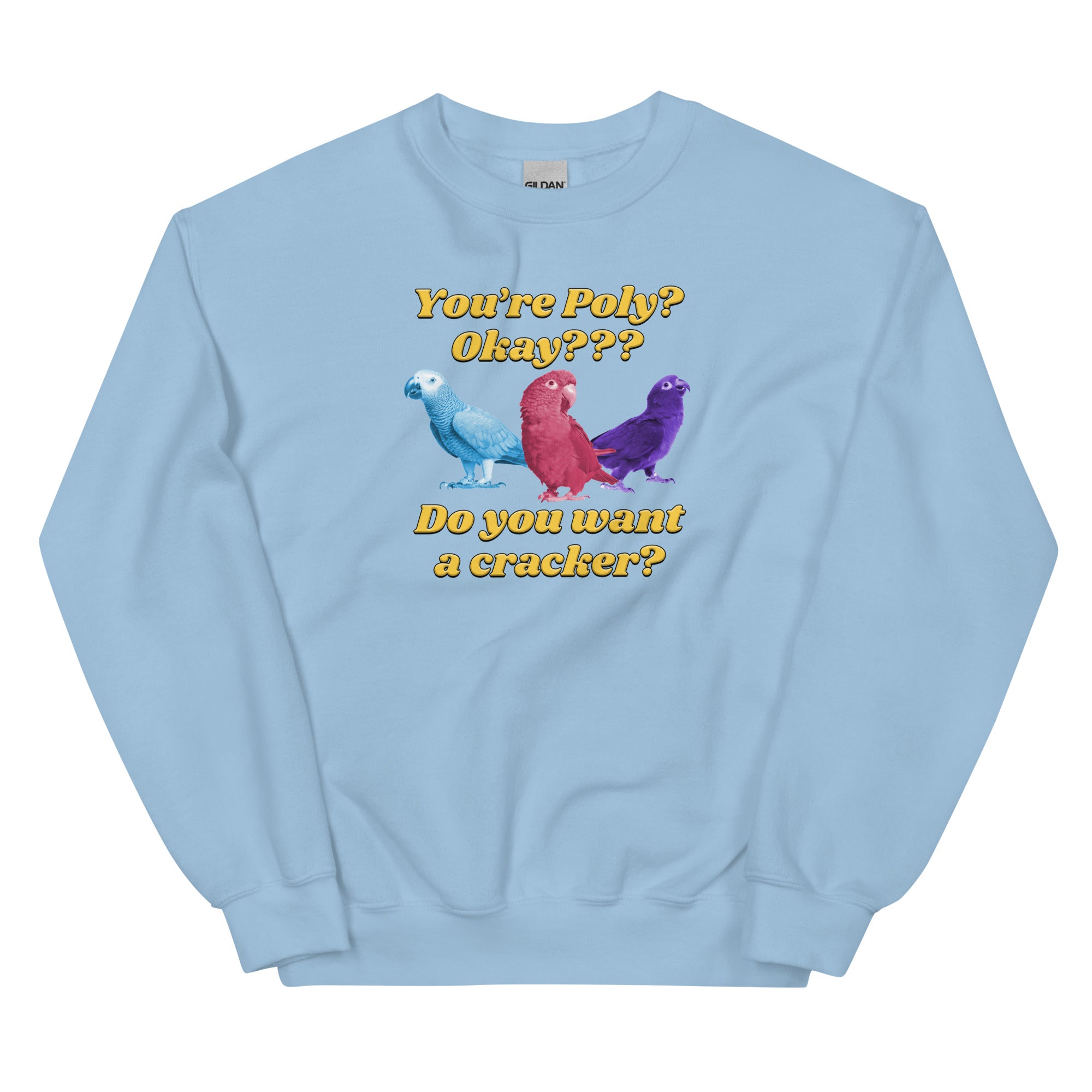 You're Poly? Do You Want a Cracker? Unisex Sweatshirt