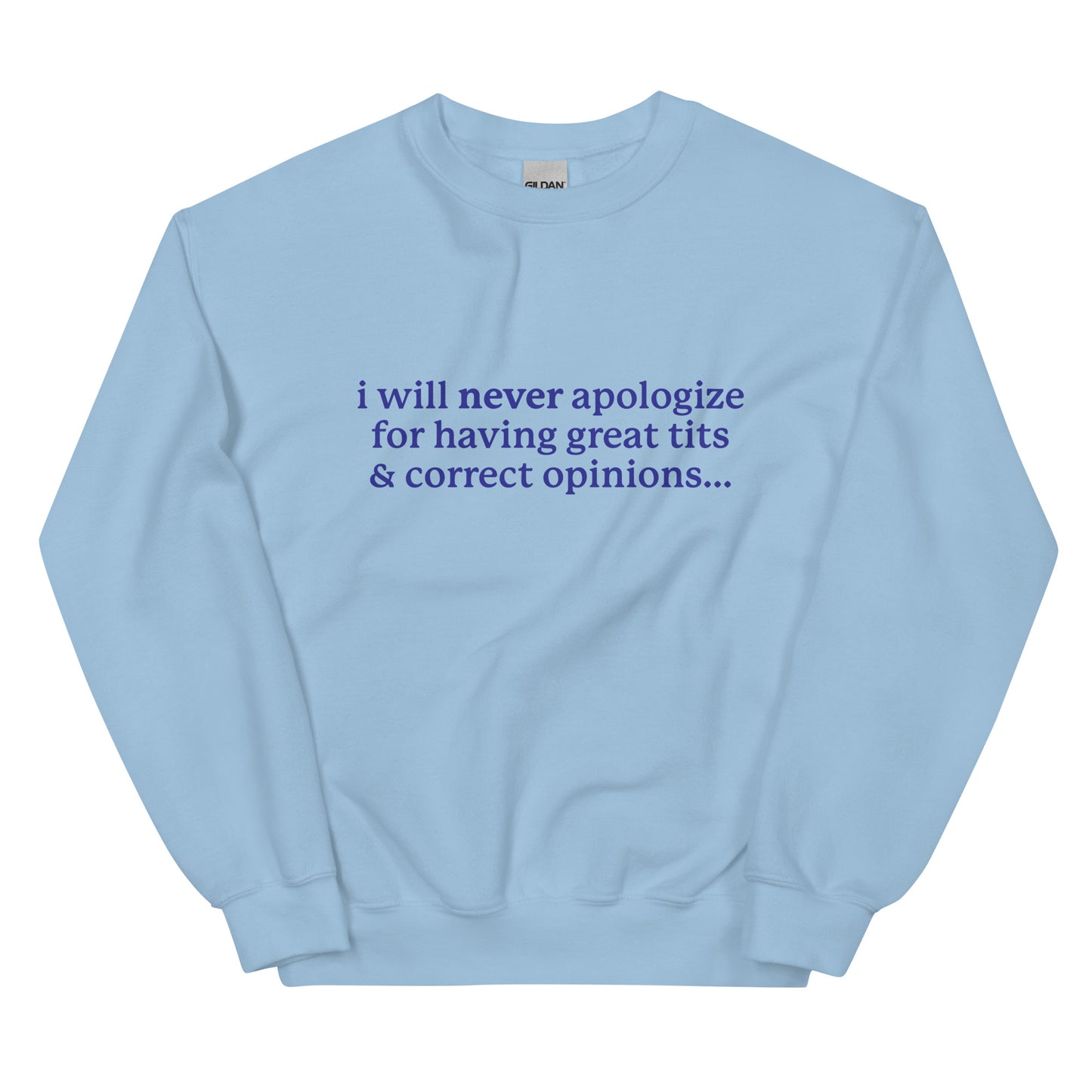 I Will Never Apologize (Great Tits & Correct Opinions) Unisex Sweatshirt
