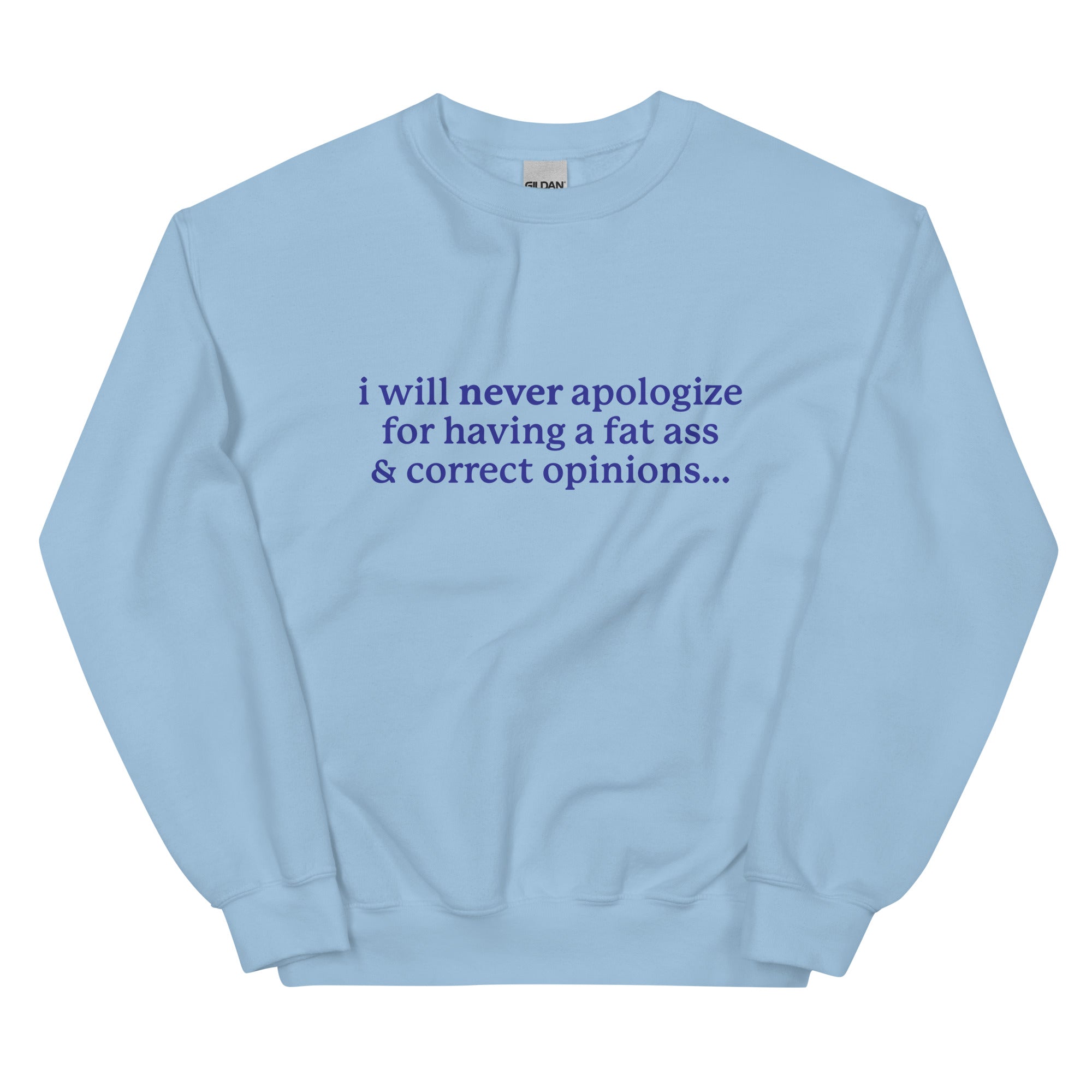 I Will Never Apologize (Fat Ass & Correct Opinions) Unisex Sweatshirt