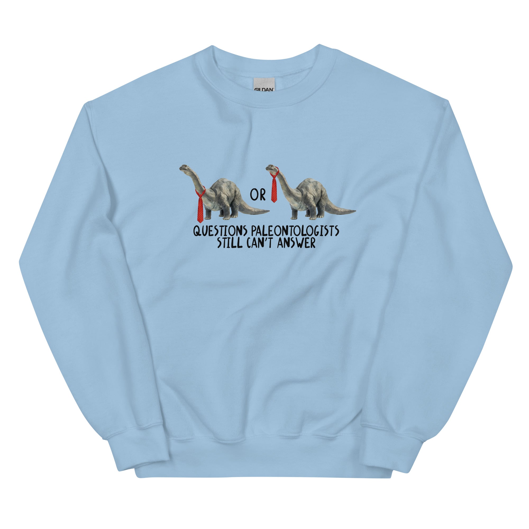 Questions Paleontologists Still Can’t Answer Unisex Sweatshirt