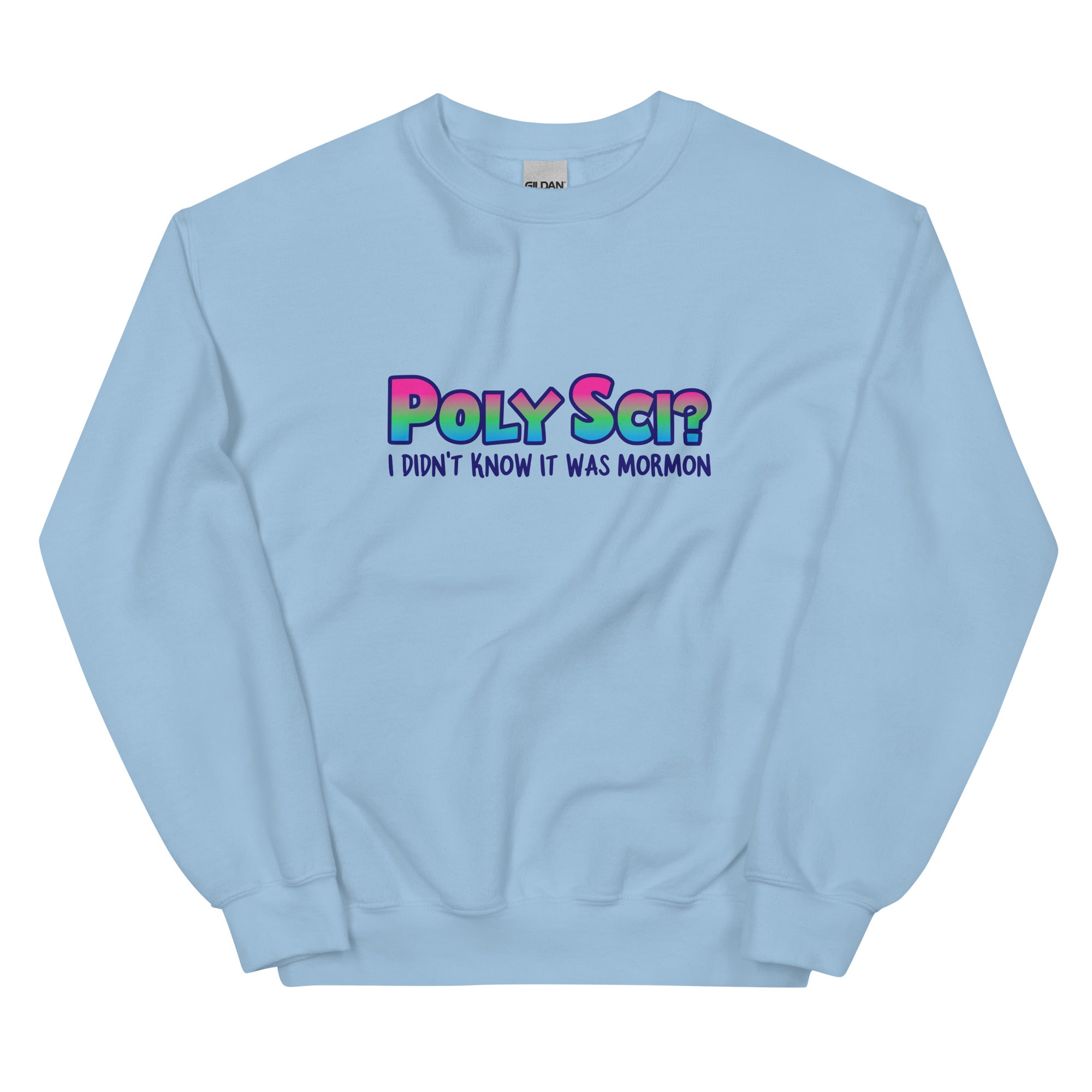 PolySci? I Didn't Know It Was Mormon Unisex Sweatshirt