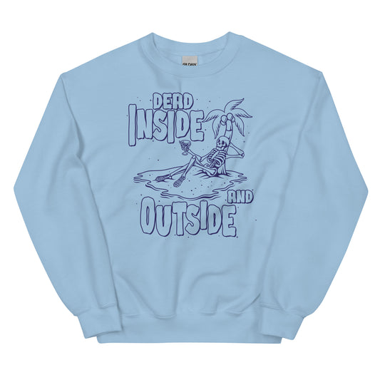 Dead Inside and Outside Unisex Sweatshirt
