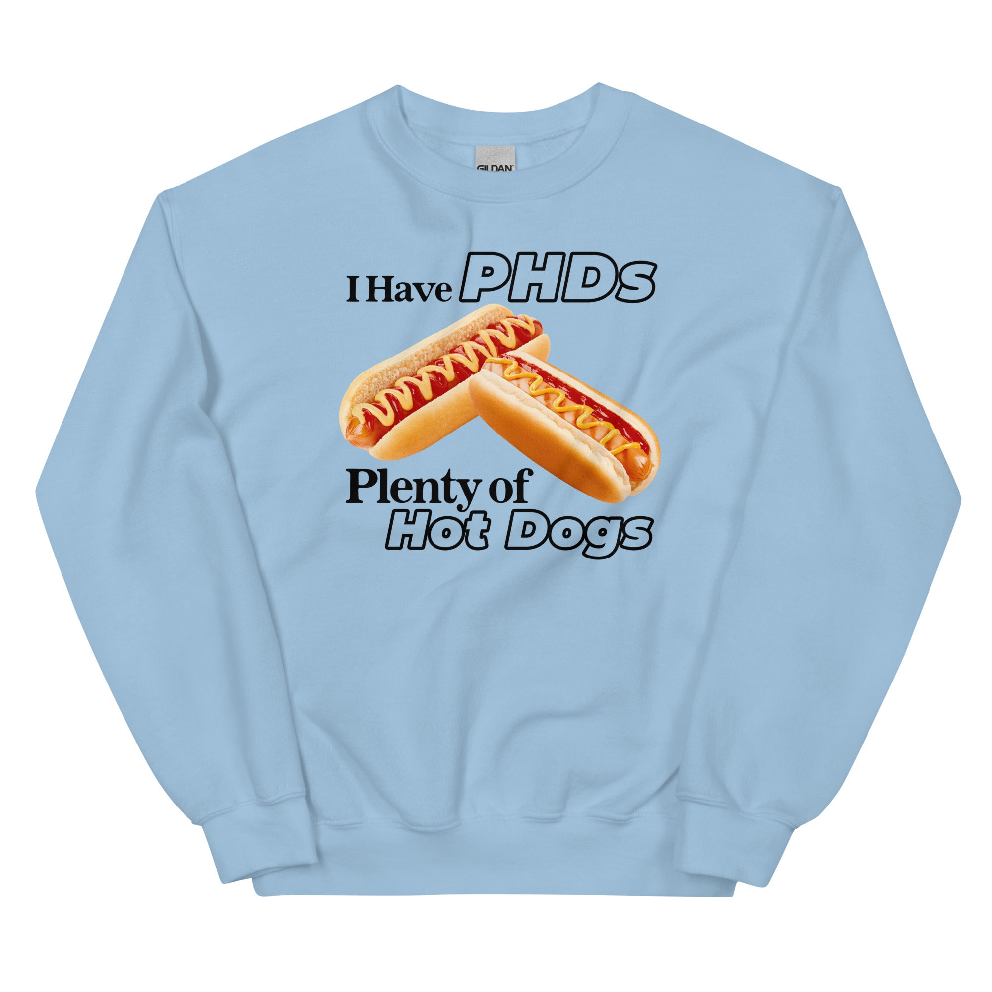 I Have PHDs (Plenty of Hot Dogs) Unisex Sweatshirt