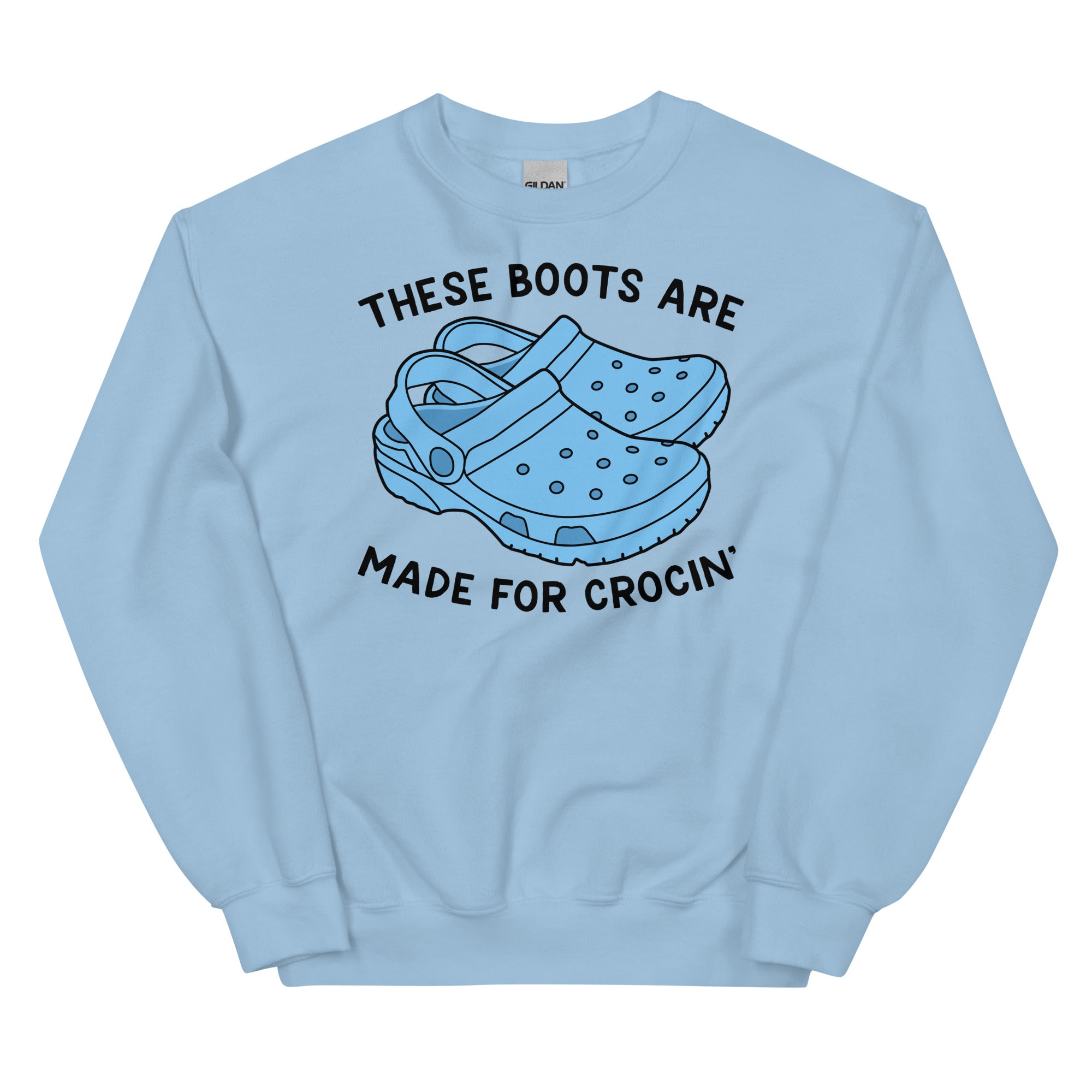 These Boots Are Made for Crocin' Unisex Sweatshirt