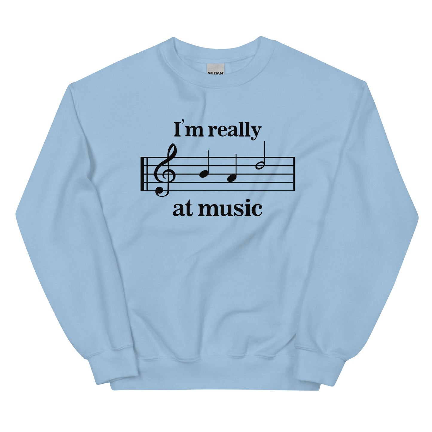 I'm Really Bad at Music Unisex Sweatshirt