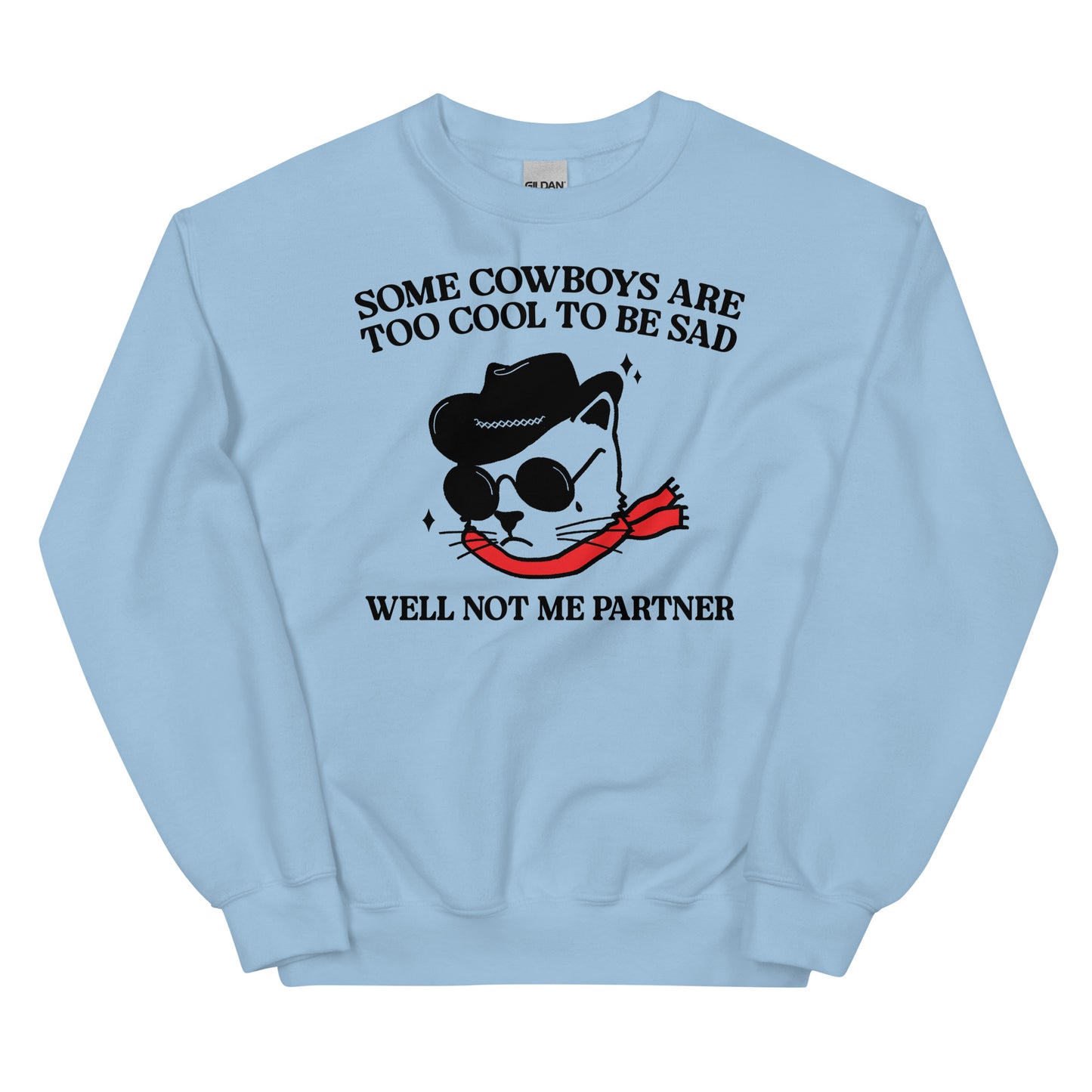 Some Cowboys Are Too Cool to be Sad Unisex Sweatshirt