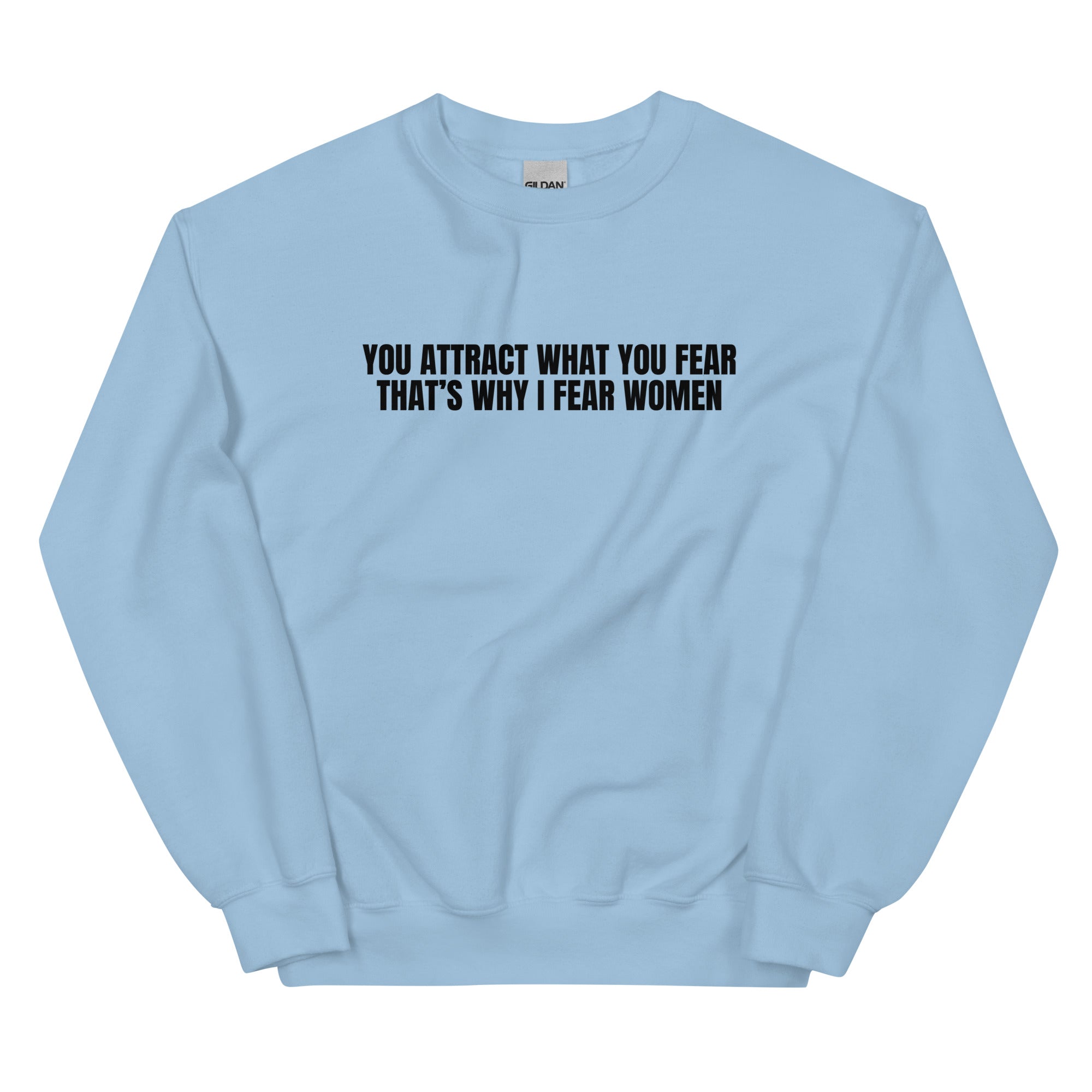 You Attract What You Fear Unisex Sweatshirt