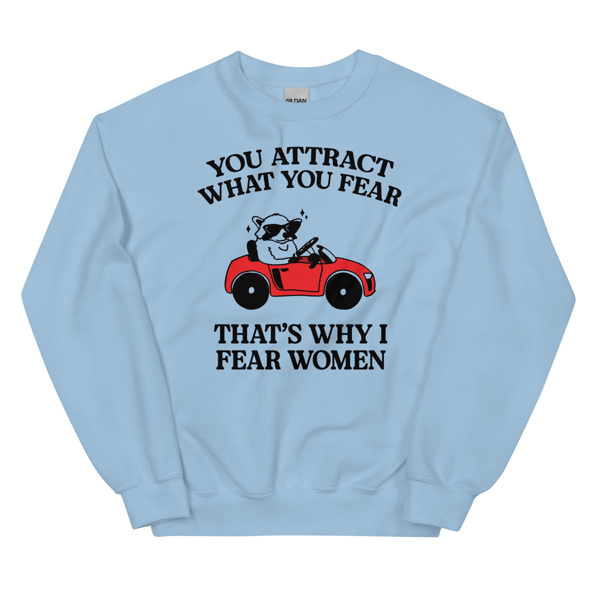 That's Why I Fear Women Unisex Sweatshirt