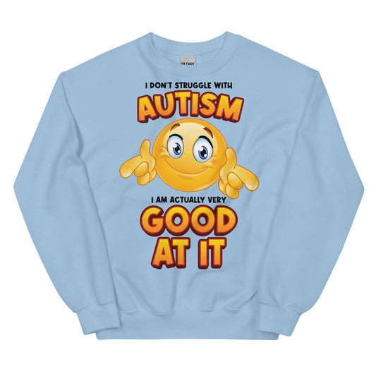 I Don't Struggle With Autism Unisex Sweatshirt