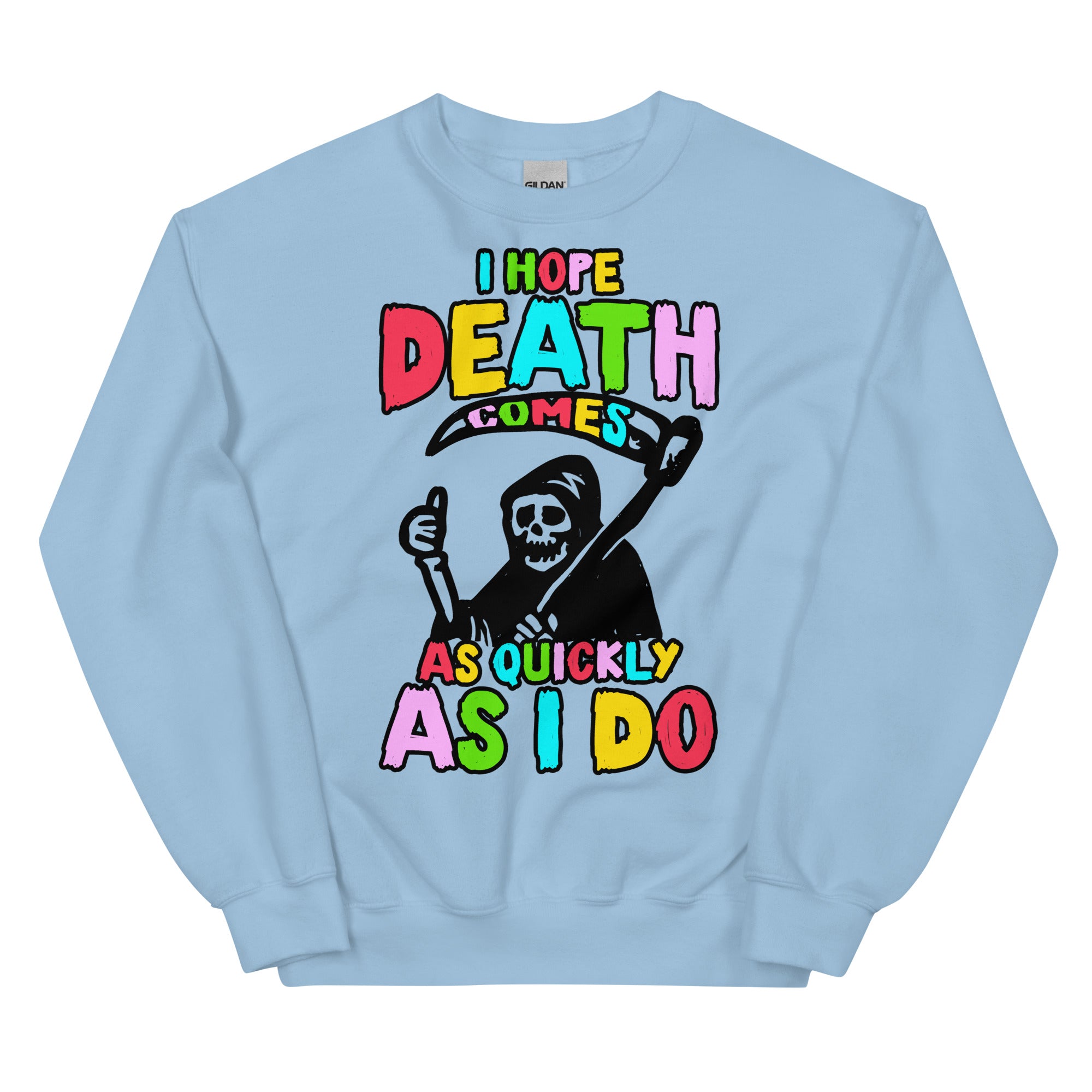 I Hope Death Comes Unisex Sweatshirt