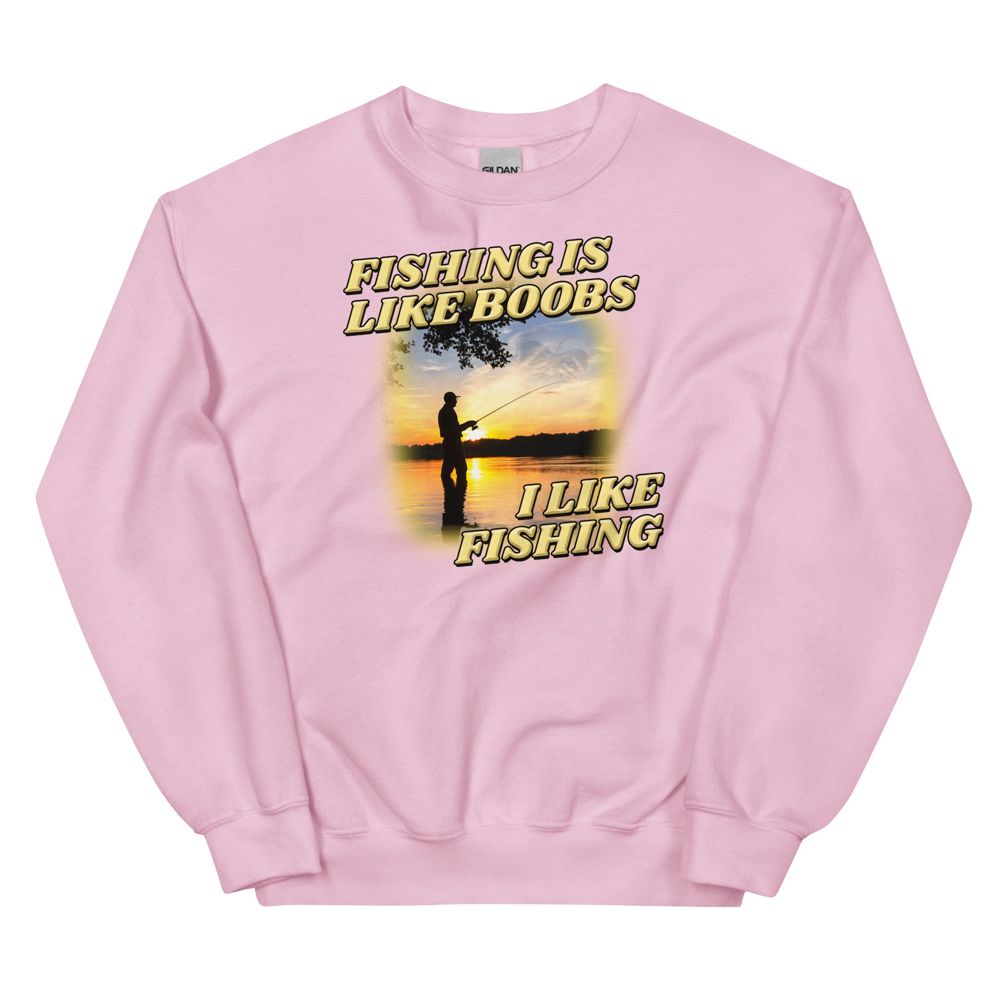 Fishing is Like Boobs Unisex Sweatshirt