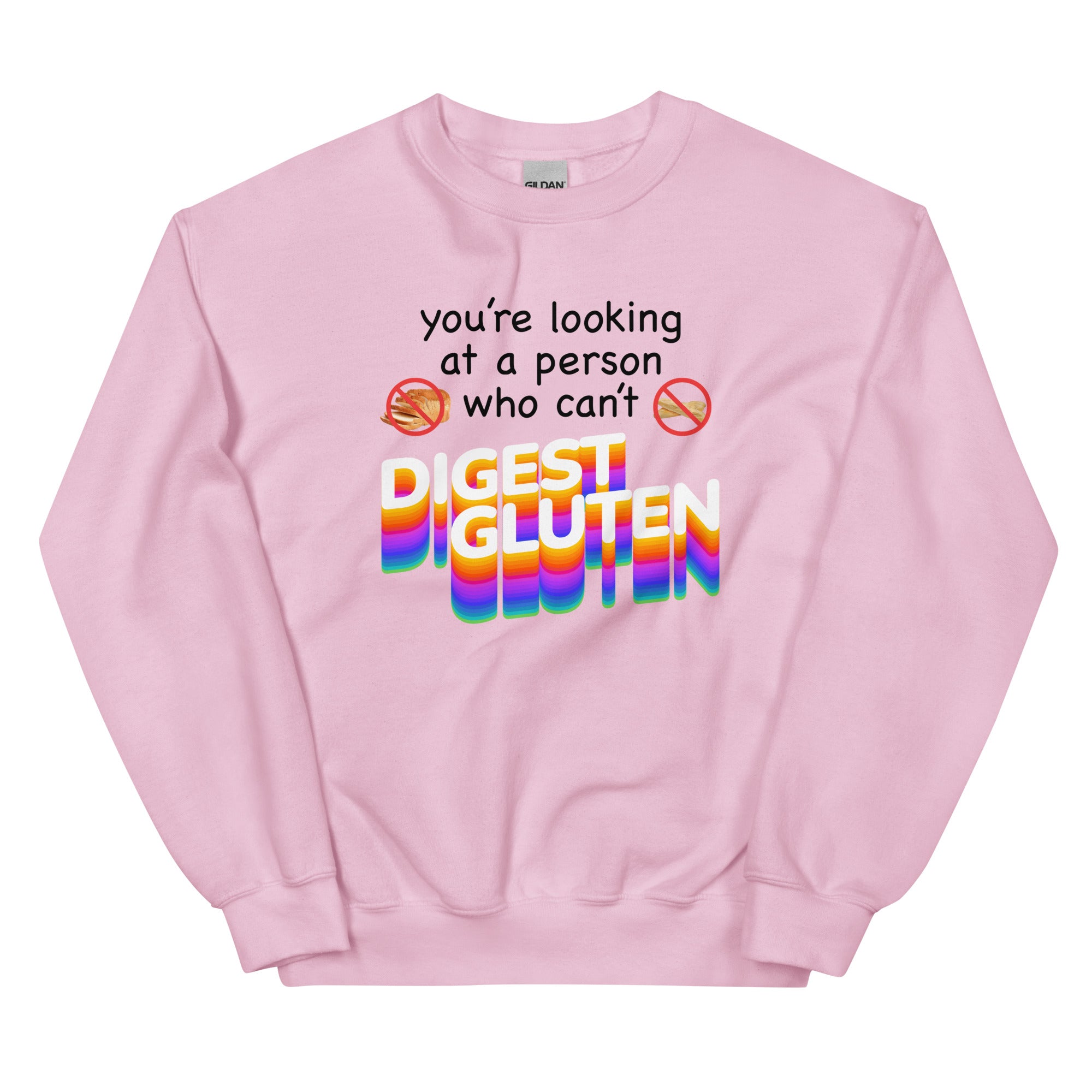 You're Looking at Person Who Can't Digest Gluten Unisex Sweatshirt