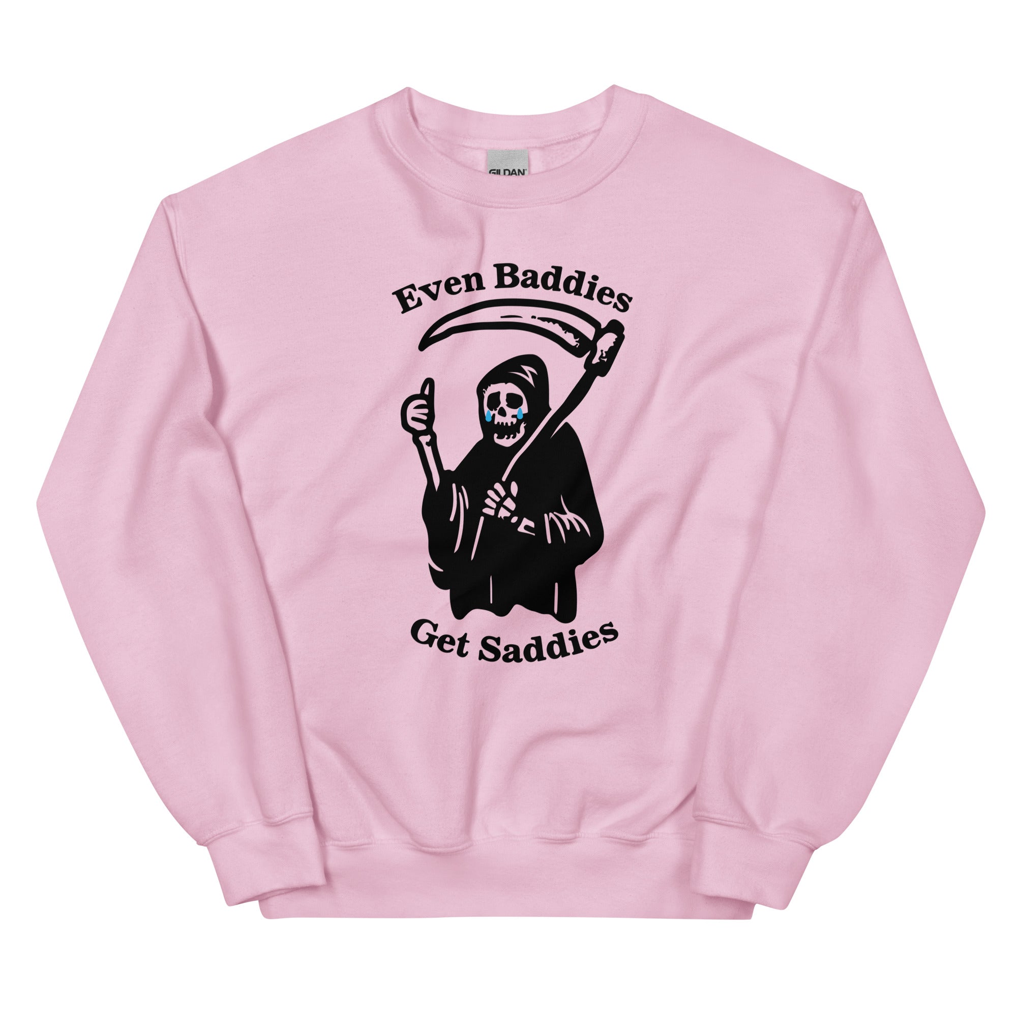 Even Baddies Get Saddies Unisex Sweatshirt