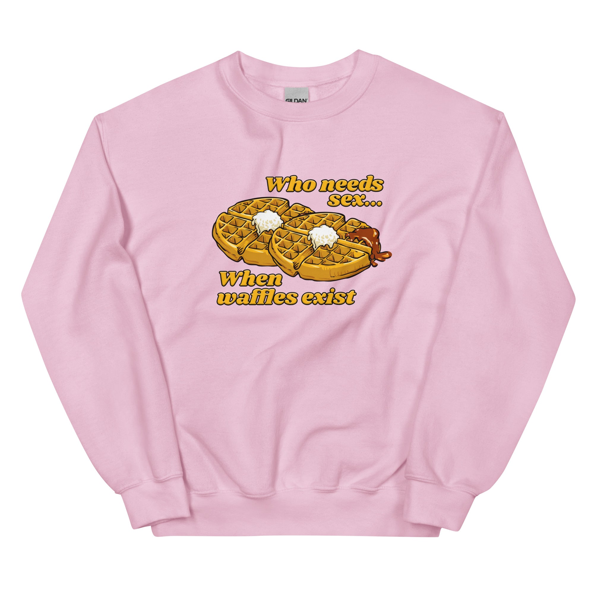 Who Needs Sex When Waffles Exist Unisex Sweatshirt