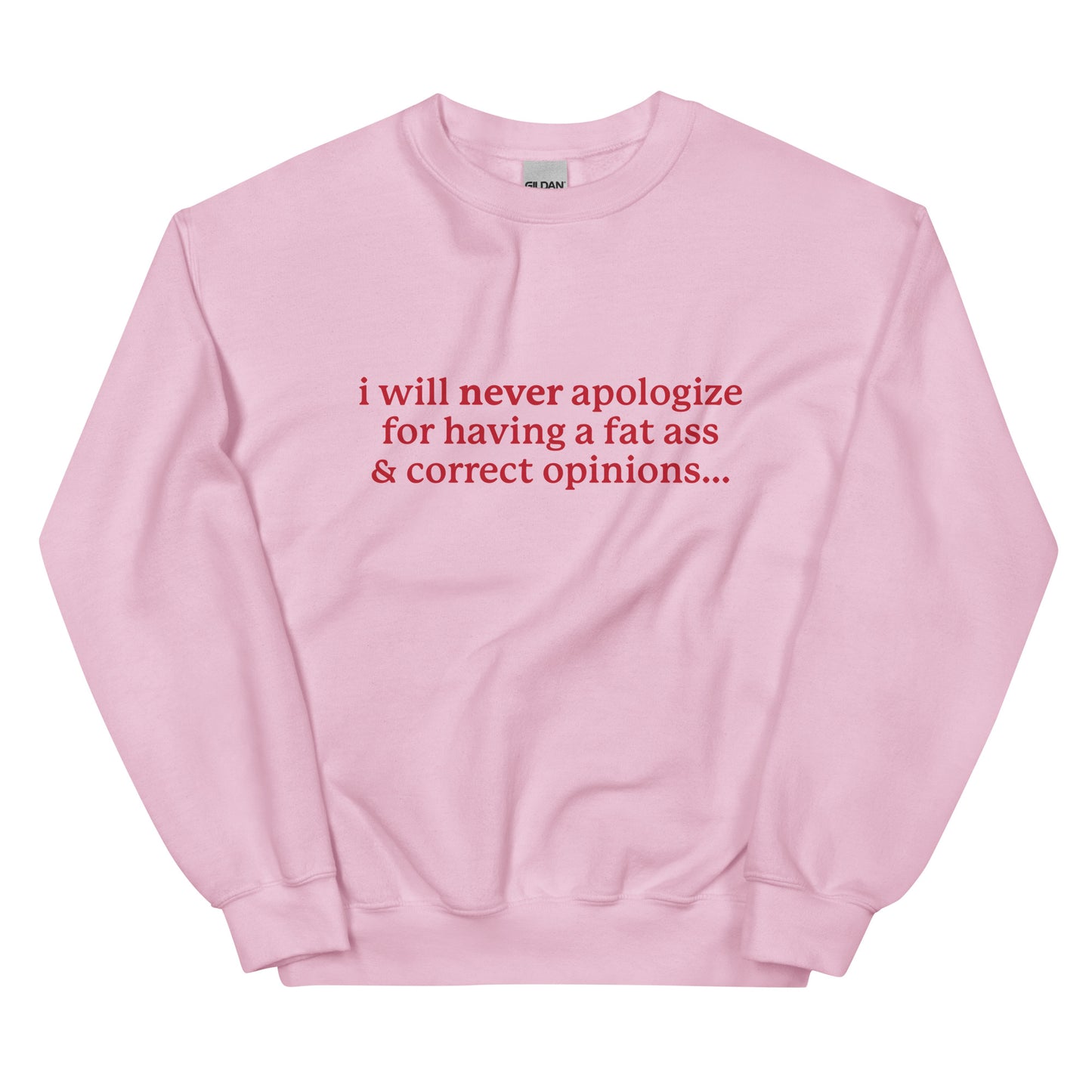 I Will Never Apologize (Fat Ass & Correct Opinions) Unisex Sweatshirt