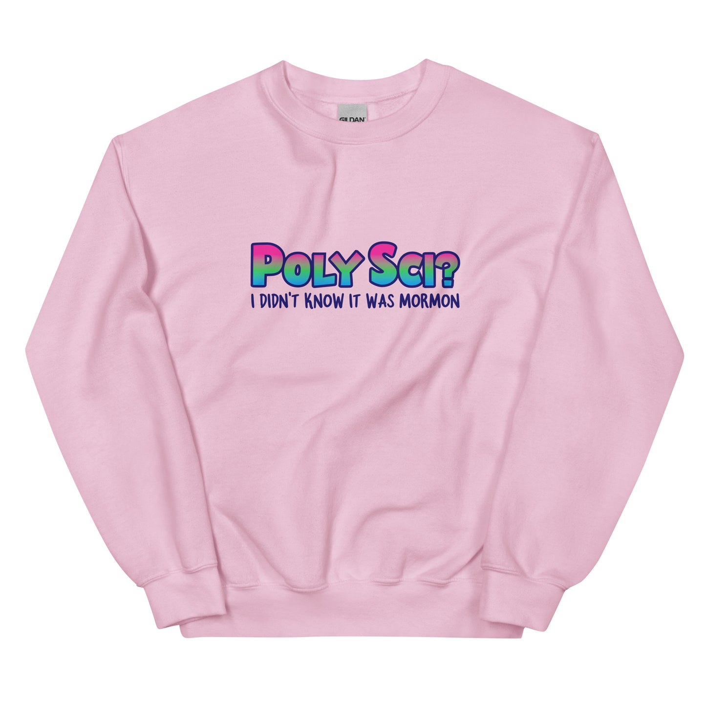 PolySci? I Didn't Know It Was Mormon Unisex Sweatshirt