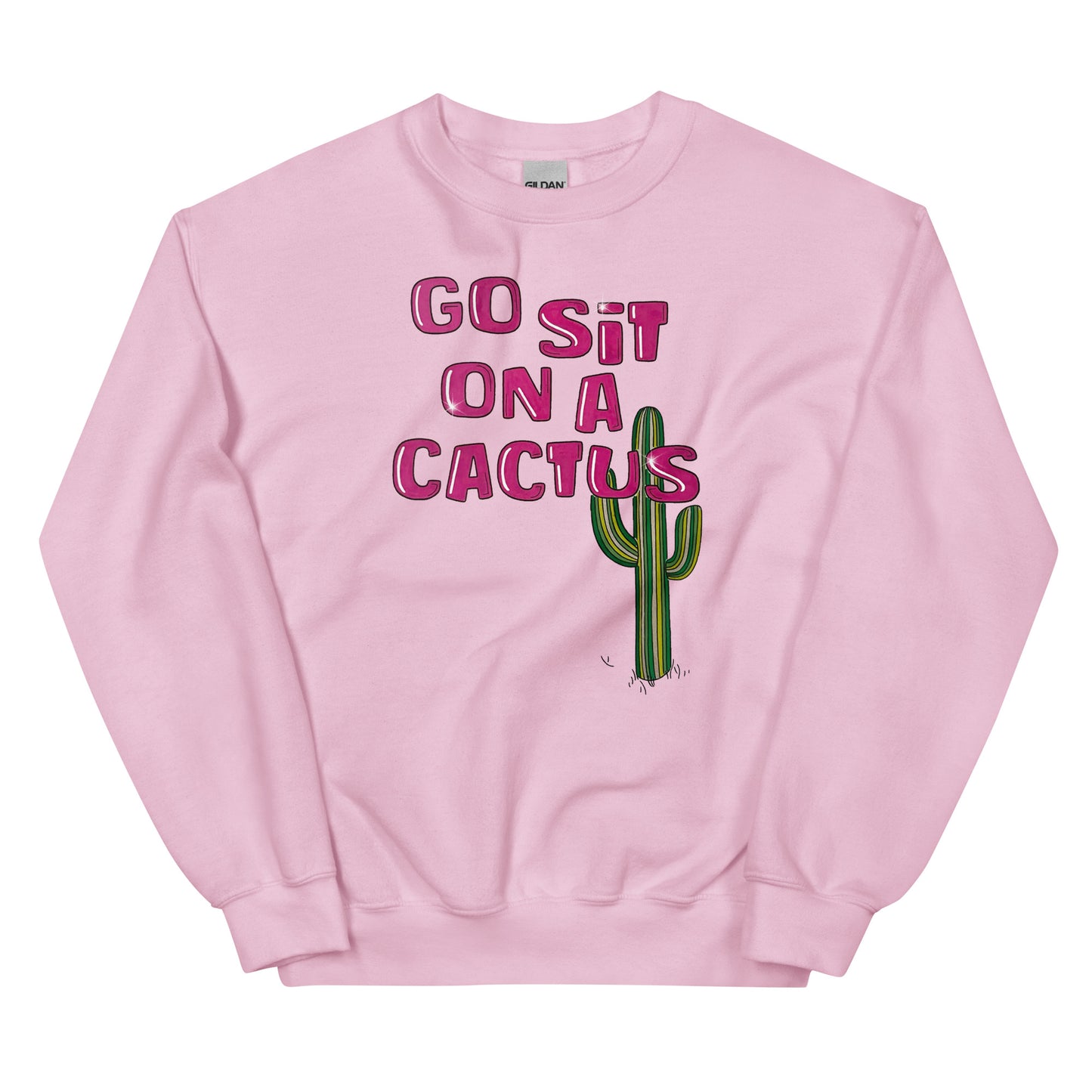 Go Sit On a Cactus Unisex Sweatshirt