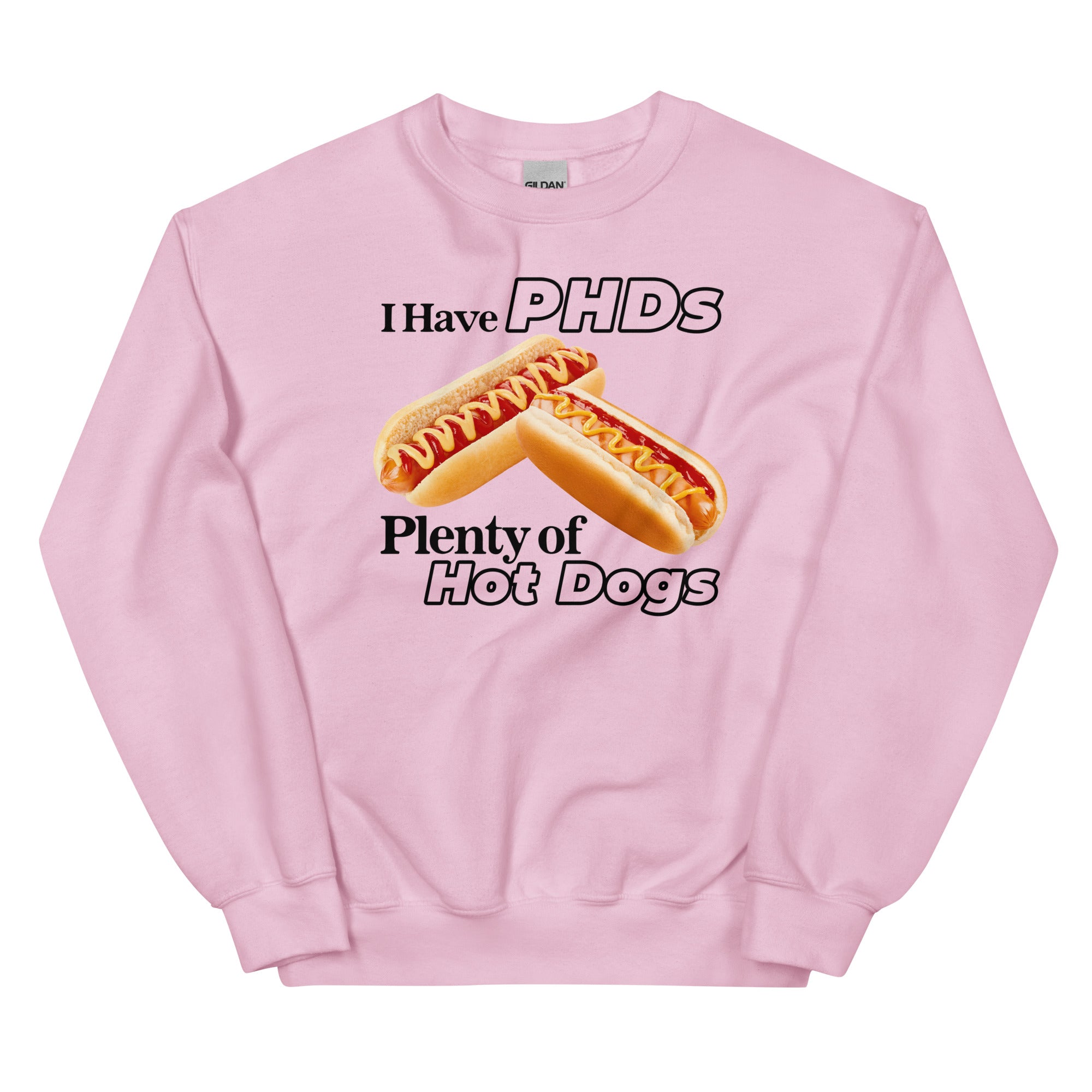 I Have PHDs (Plenty of Hot Dogs) Unisex Sweatshirt